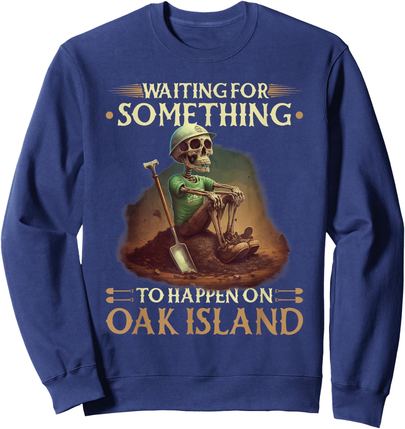 Waiting For Something To Happen Oak Island Treasure Hunter Sweatshirt - Sweatshirt | Navy