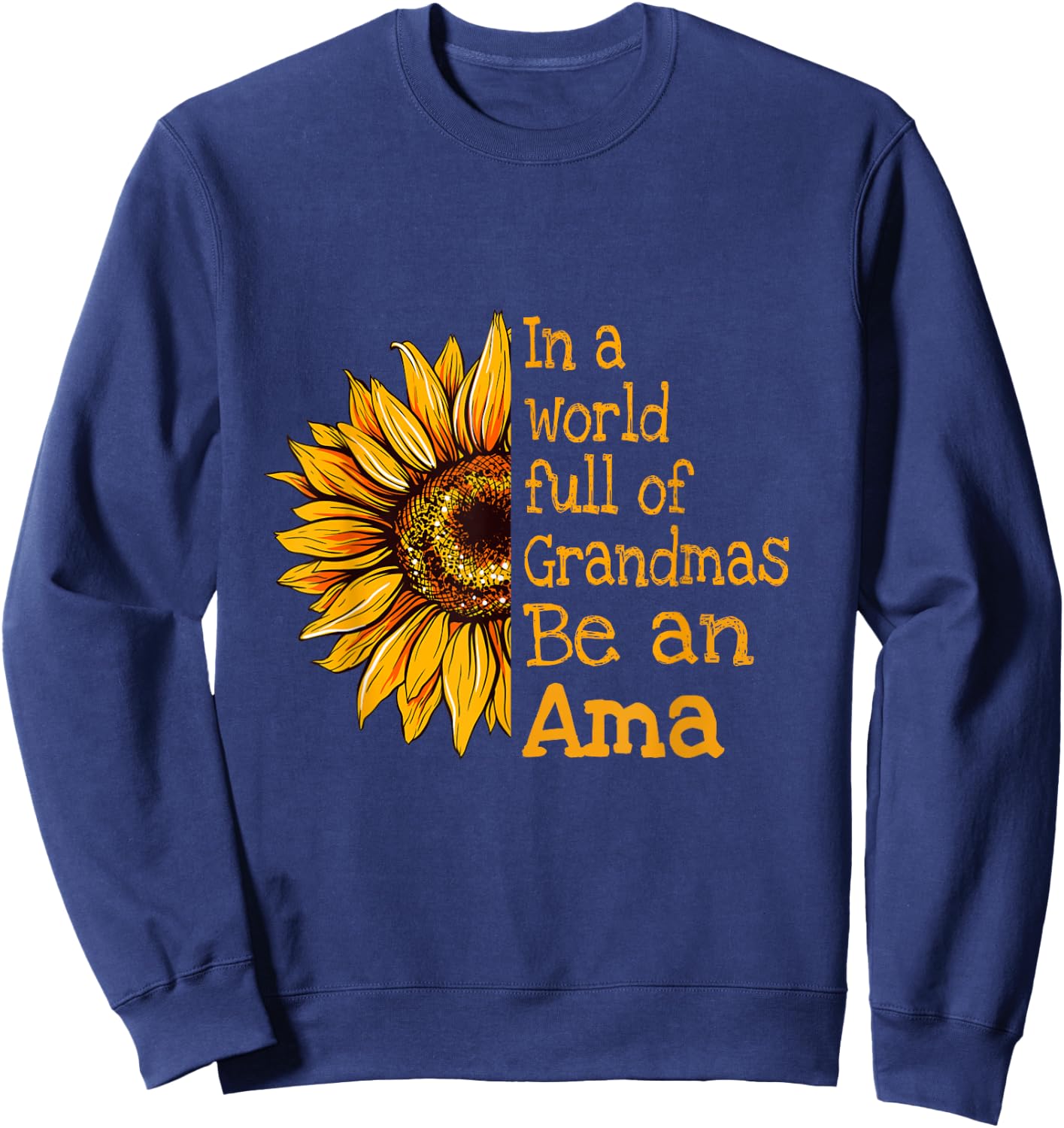 In A World Of Grandmas Be An Ama Special Grandma Sweatshirt - Sweatshirt | Navy
