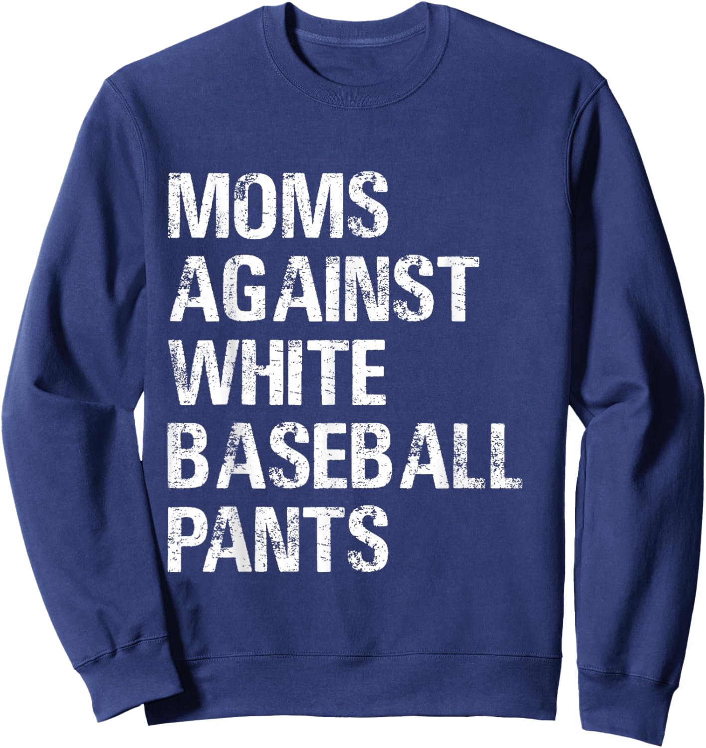 Moms Against White Baseball Pants T shirt - Moms Baseball Sweatshirt - Sweatshirt | Navy