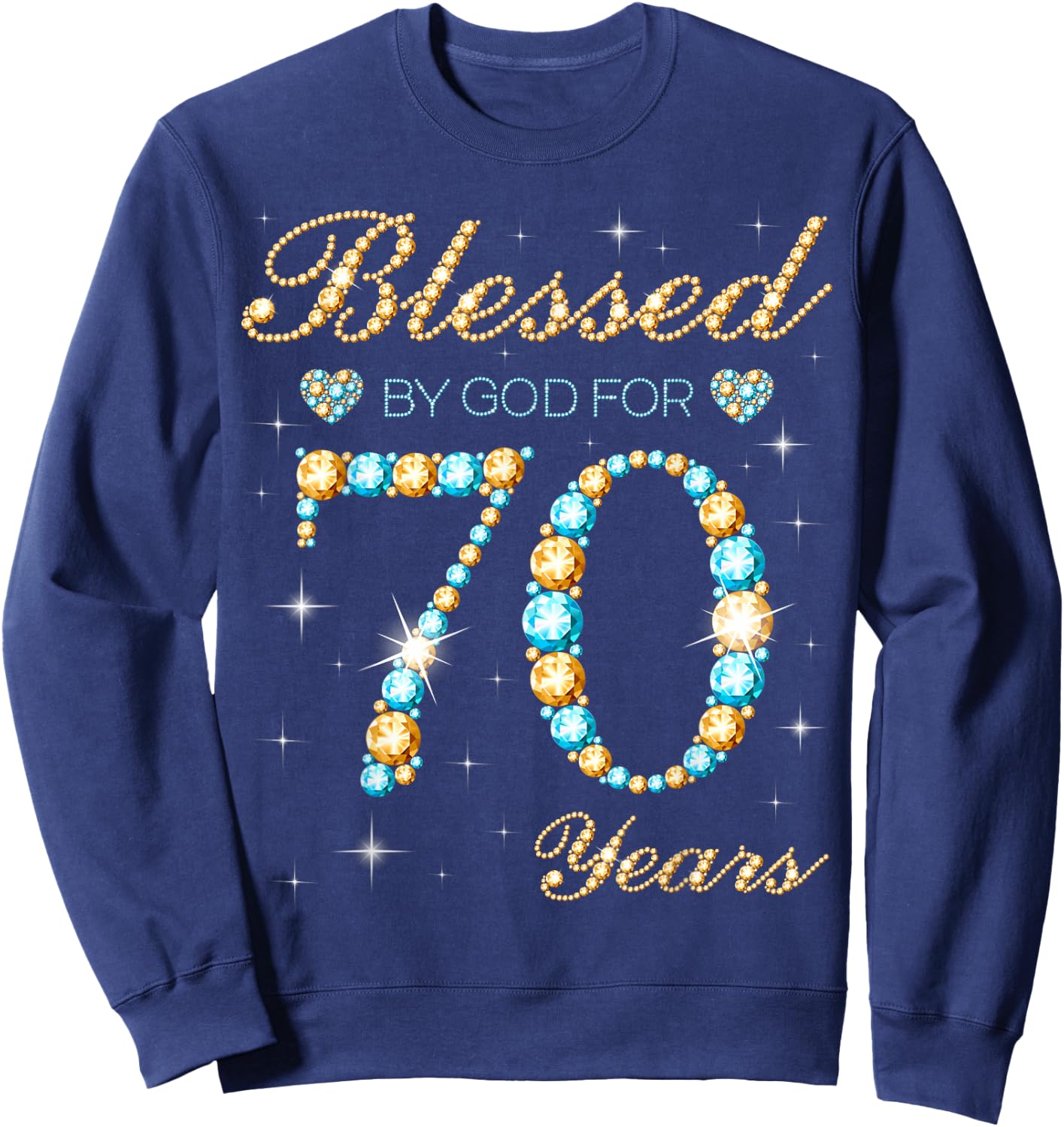 Blessed By God For 70 Years Old 70th Birthday Party Cute Sweatshirt - Sweatshirt | Navy