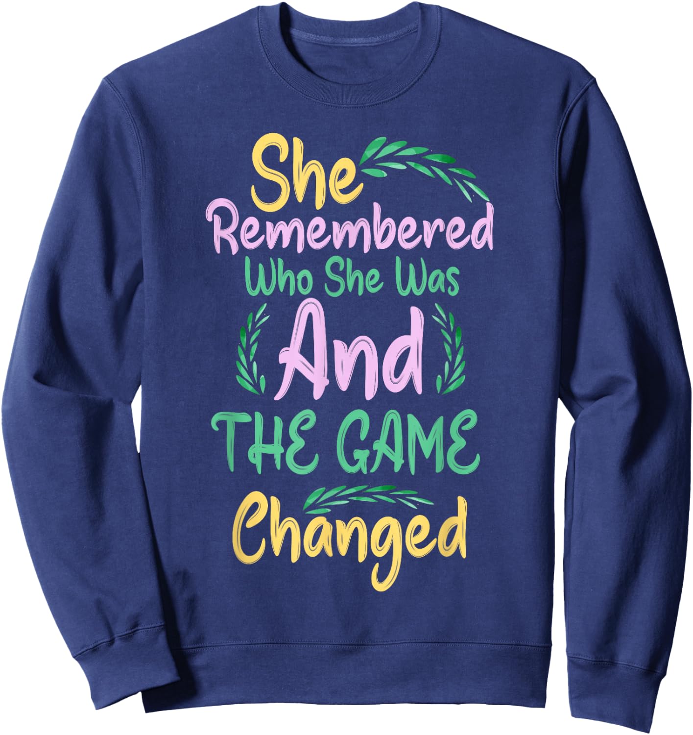 She Remembered Who She Was And The Game Changed Sweatshirt - Sweatshirt | Navy