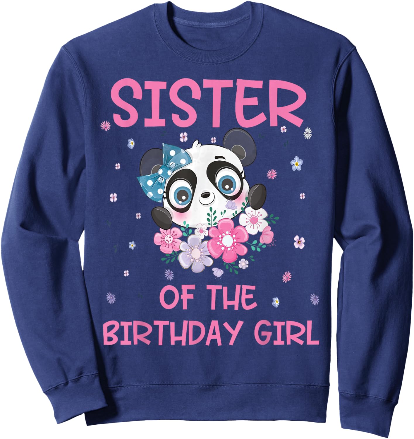 Sister Of The Birthday Girl Panda Bear Party Matching Family Sweatshirt - Sweatshirt | Navy