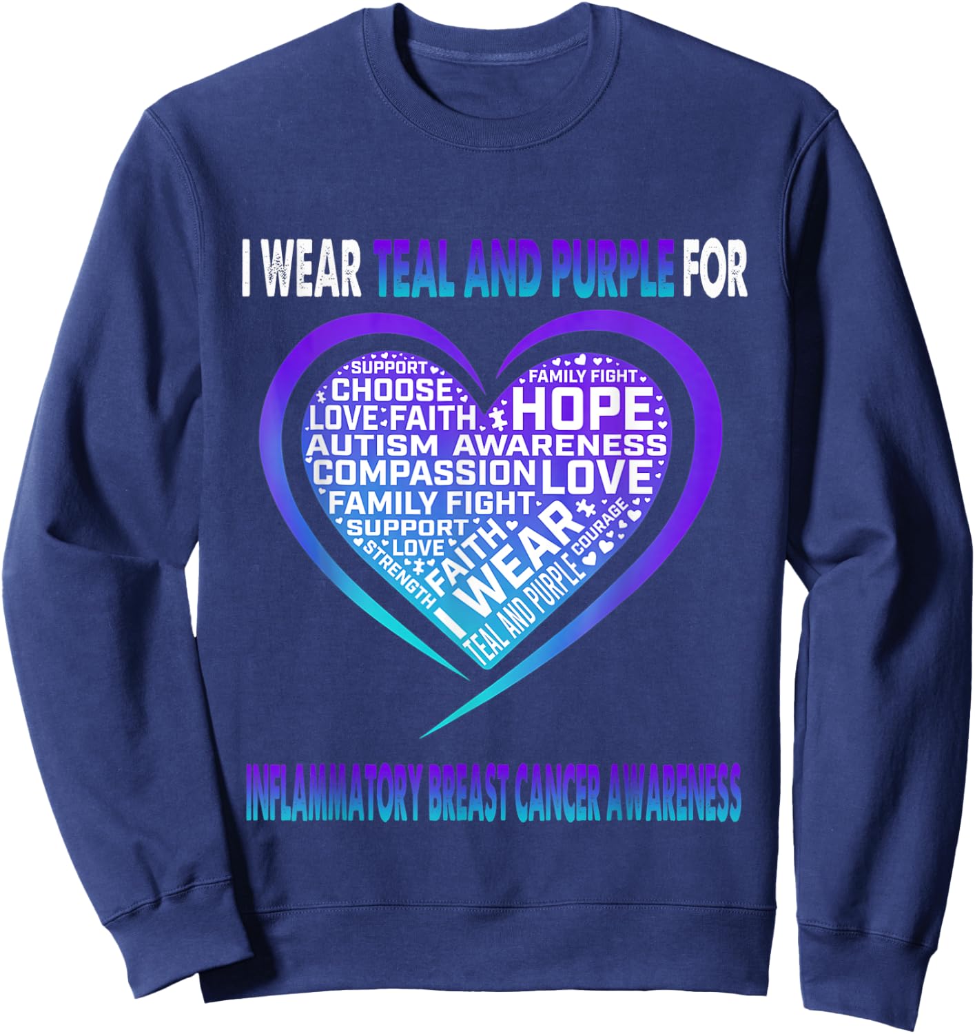 I Wear Teal and Purple For Inflammatory Breast Cancer Awaren Sweatshirt - Sweatshirt | Navy