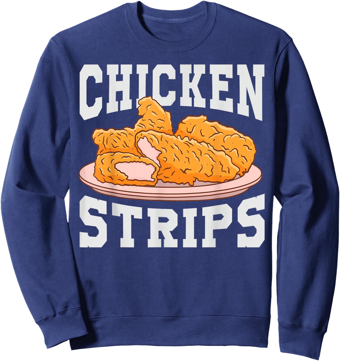 Chicken Strips - Funny Restaurant Owner - Fast Food Eater Sweatshirt - Sweatshirt | Navy
