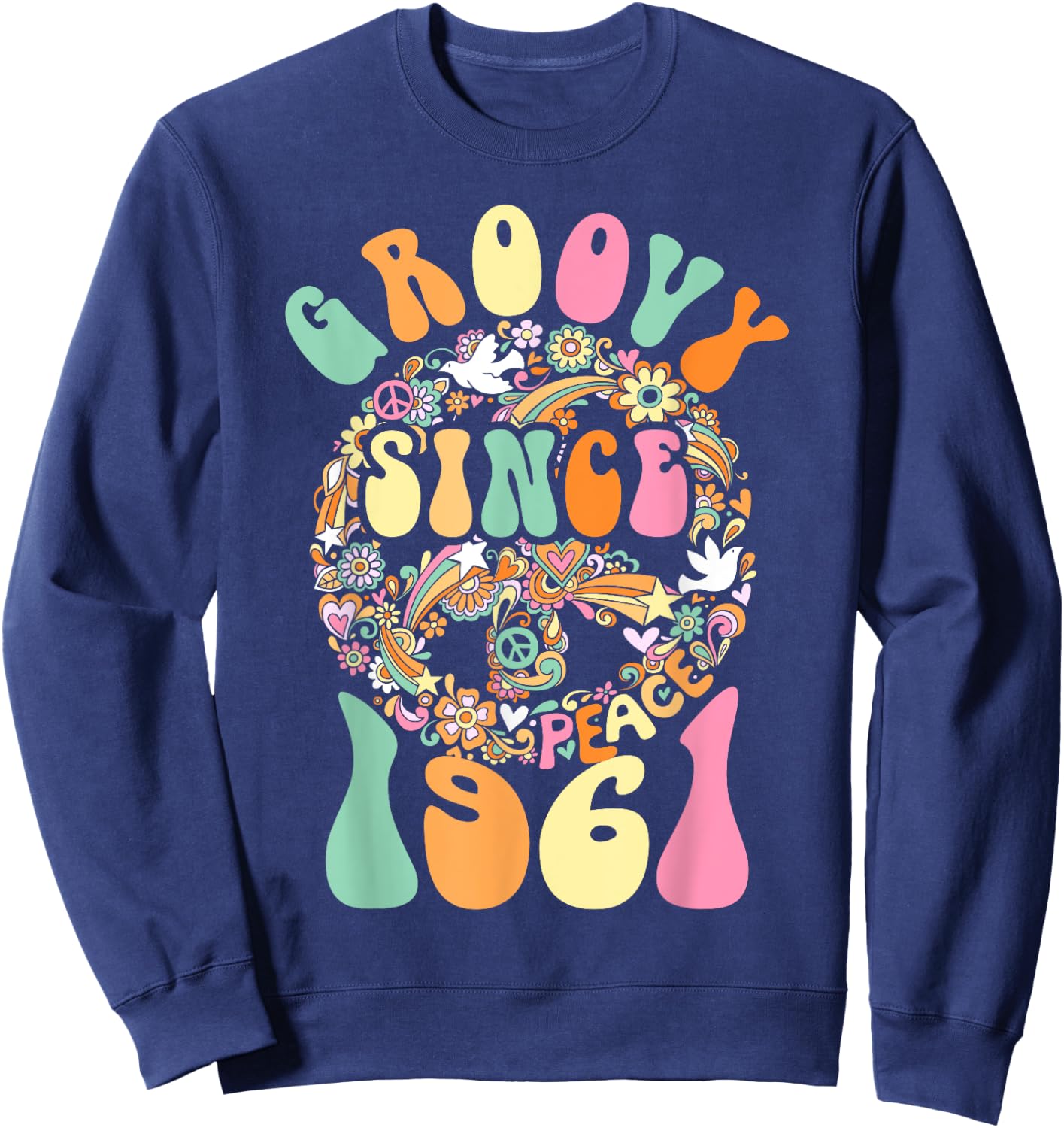 Groovy Since 1961 Peace For Vintage Birthday Party 60s 70s Sweatshirt - Sweatshirt | Navy