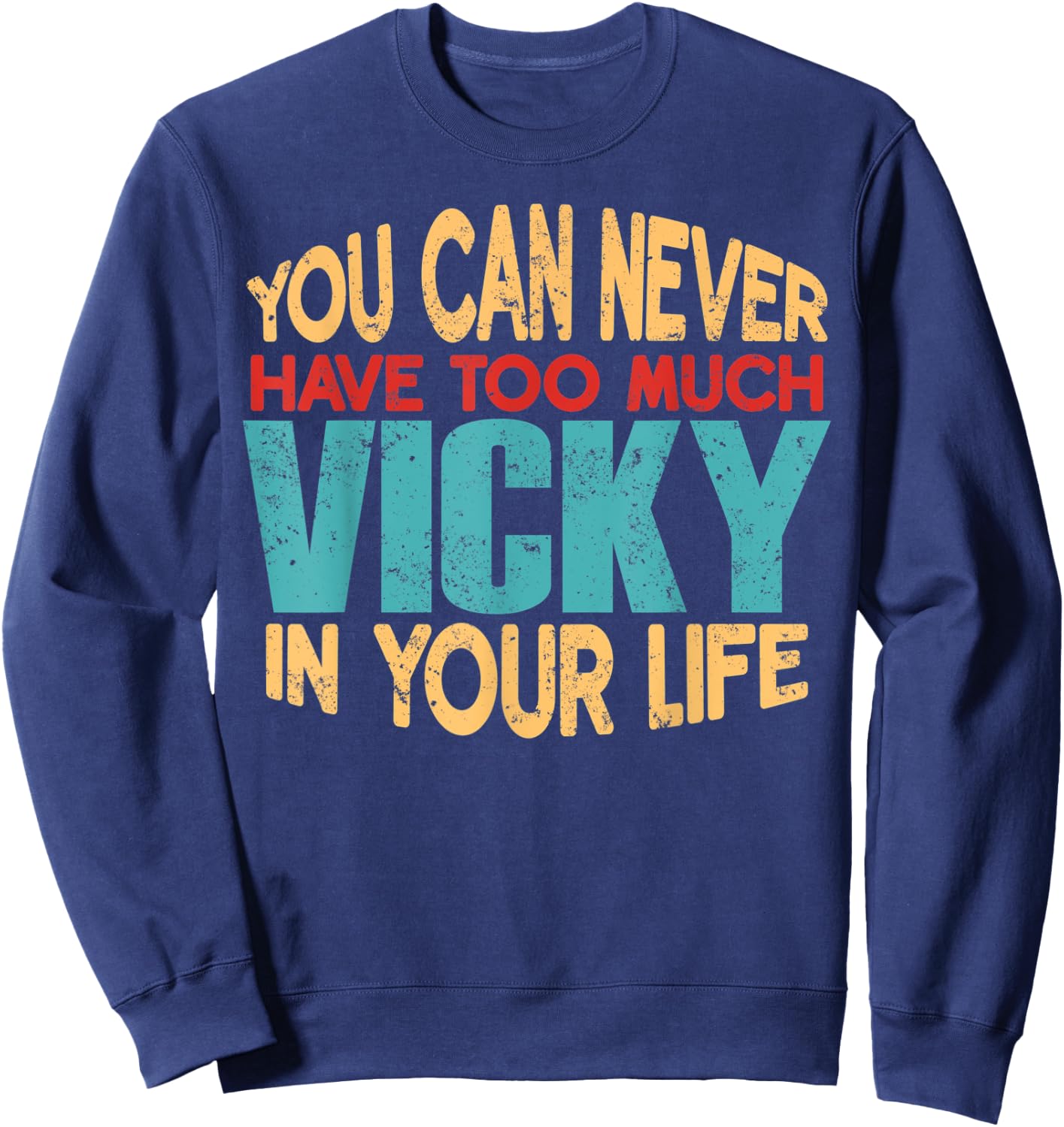Funny Vicky Personalized First Name Joke Item Sweatshirt - Sweatshirt | Navy