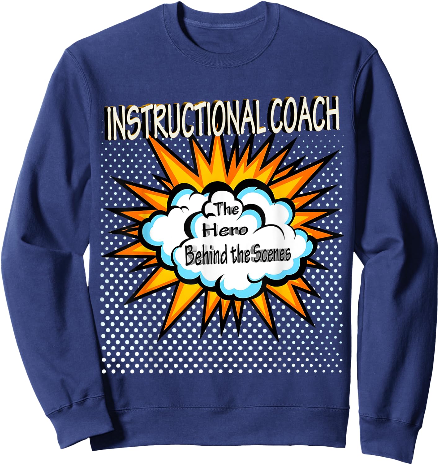 Instructional Coach - Funny Hero Job Sweatshirt - Sweatshirt | Navy