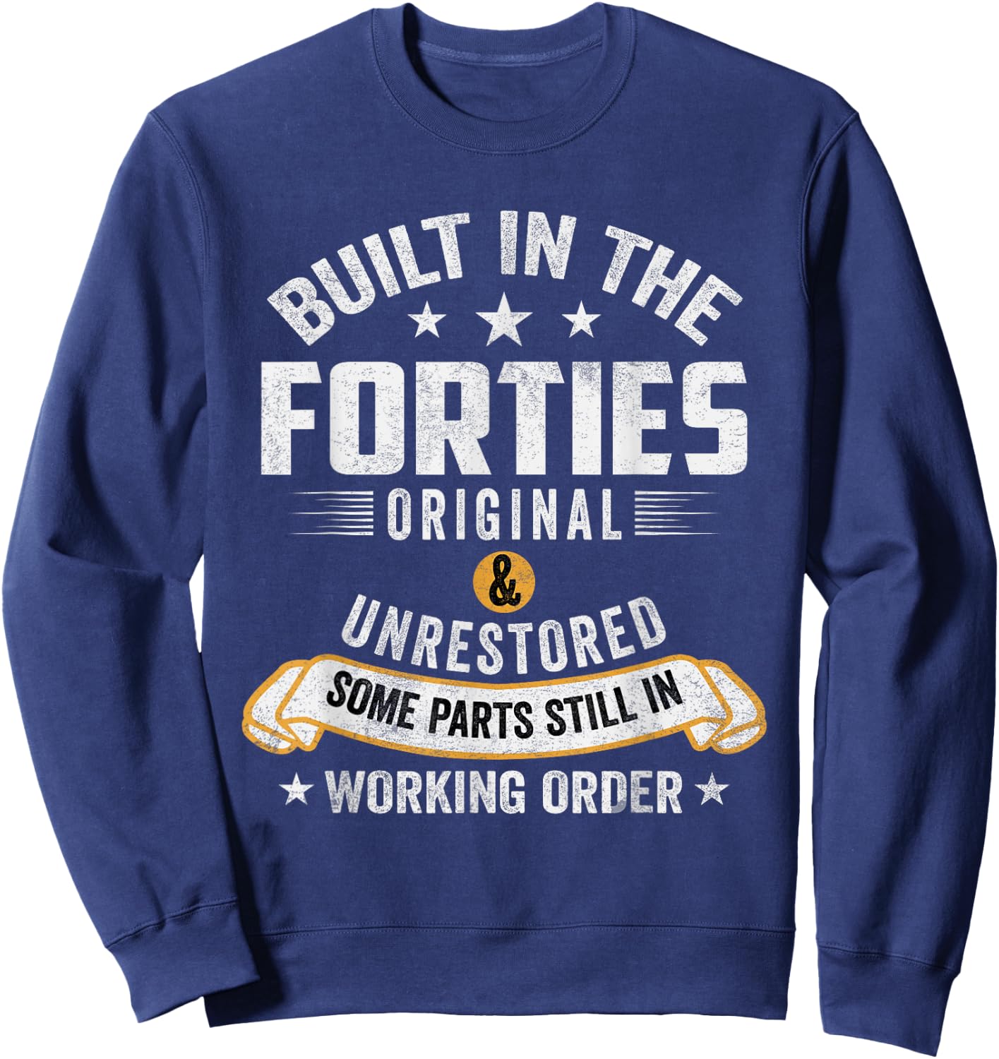 Built In The Forties Built In The 40s Birthday Sweatshirt - Sweatshirt | Navy