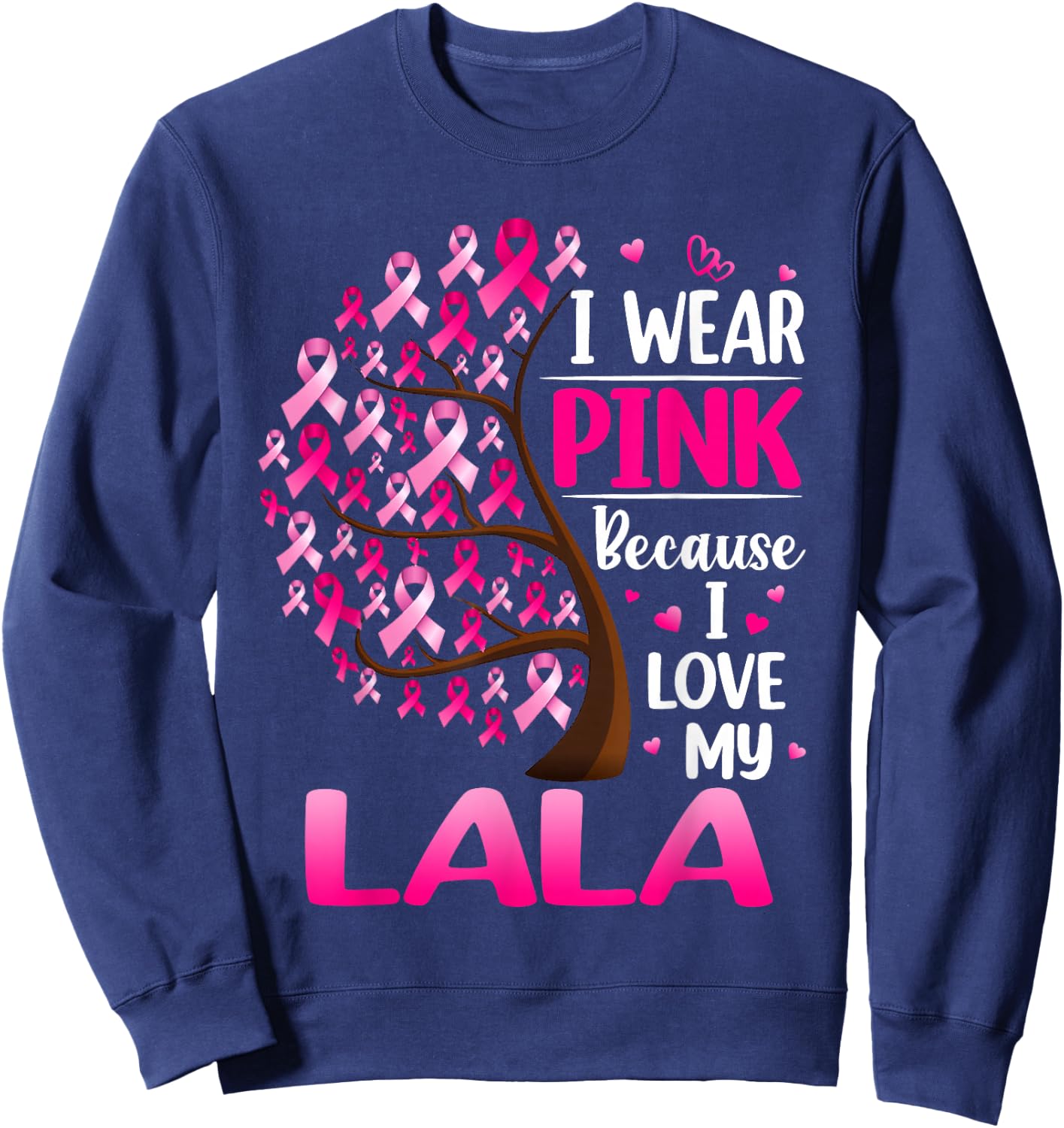 I Wear Pink For My Lala Breast Cancer Awareness Sweatshirt - Sweatshirt | Navy