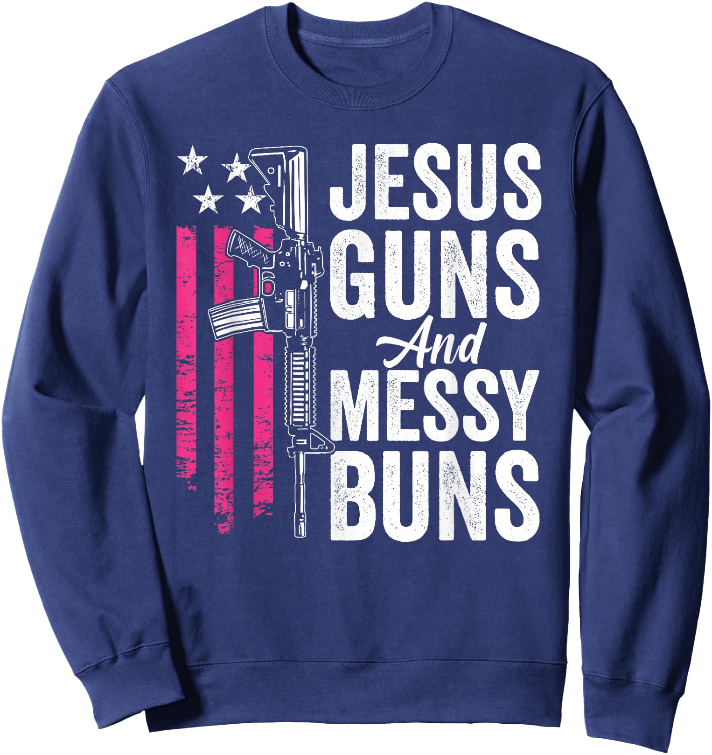 Jesus Guns And Messy Buns - God Guns Pink USA Flag Sweatshirt - Sweatshirt | Navy