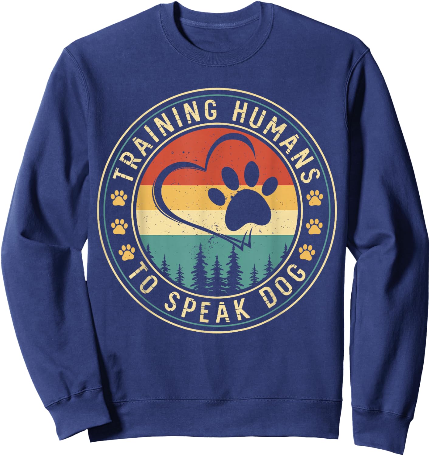 Dog Trainer Training Humans To Speak Dog Sweatshirt - Sweatshirt | Navy
