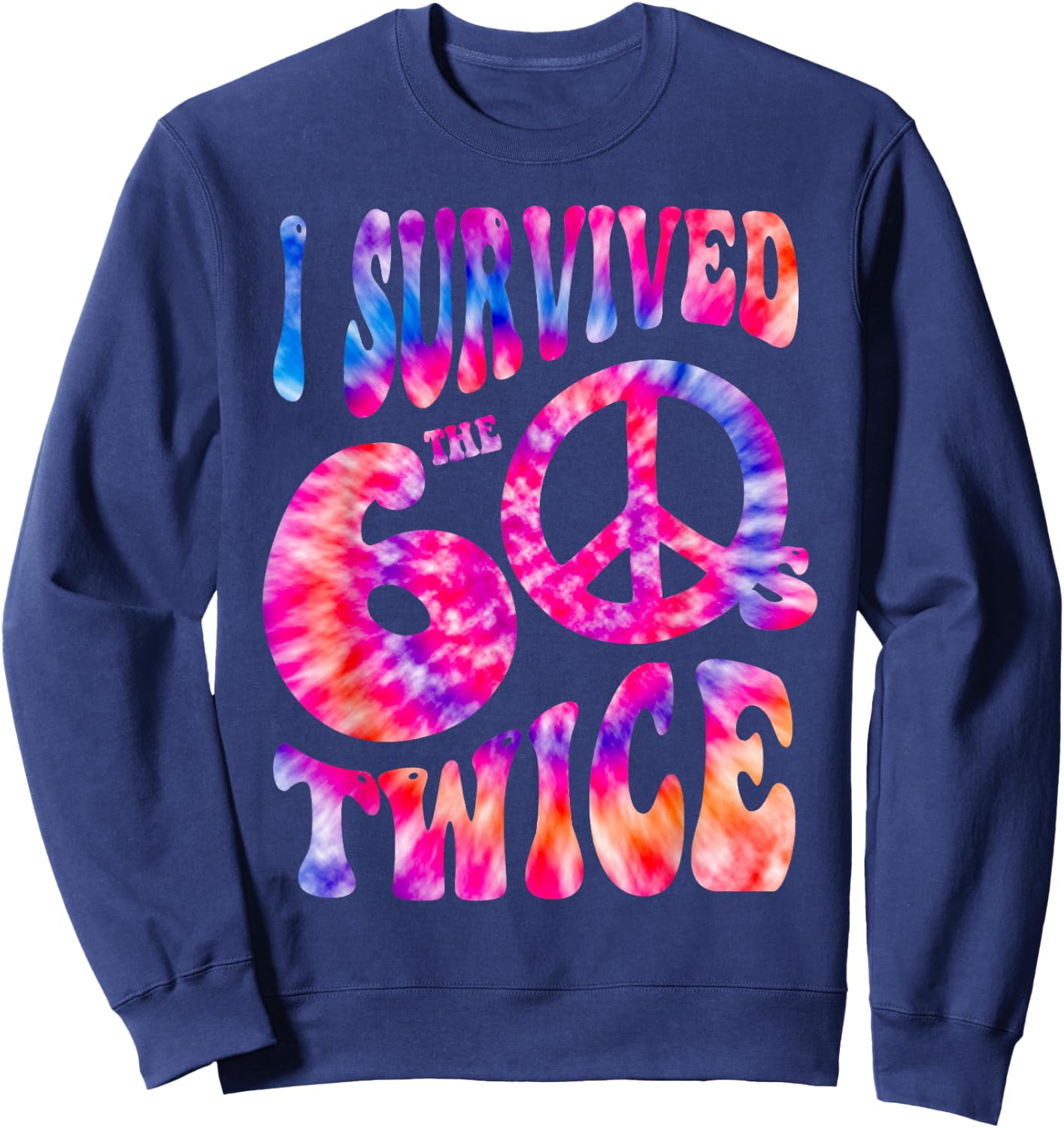Retro I SURVIVED My SIXTIES TWICE 70th Birthday 60s Vibes 60 Sweatshirt - Sweatshirt | Navy
