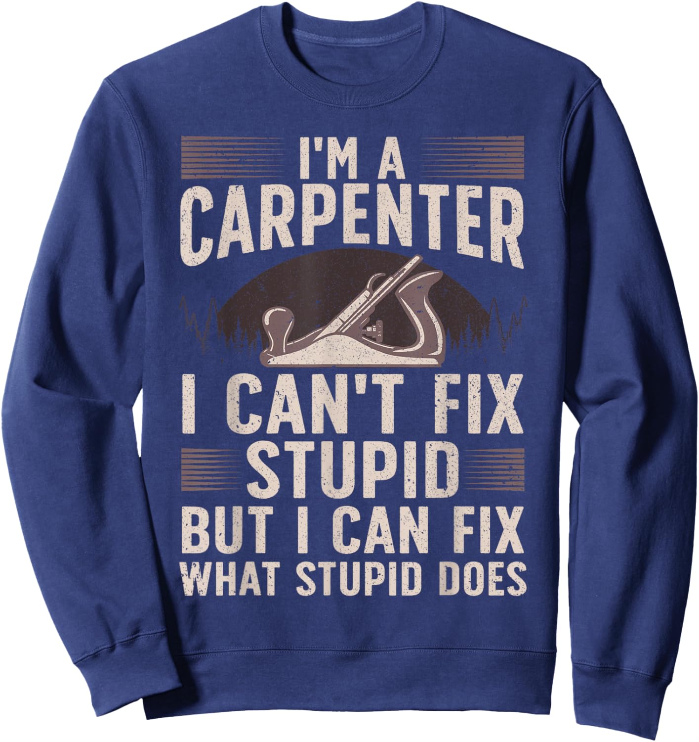 Funny Carpentry Design For Carpenter Men Women Woodworking Sweatshirt - Sweatshirt | Navy