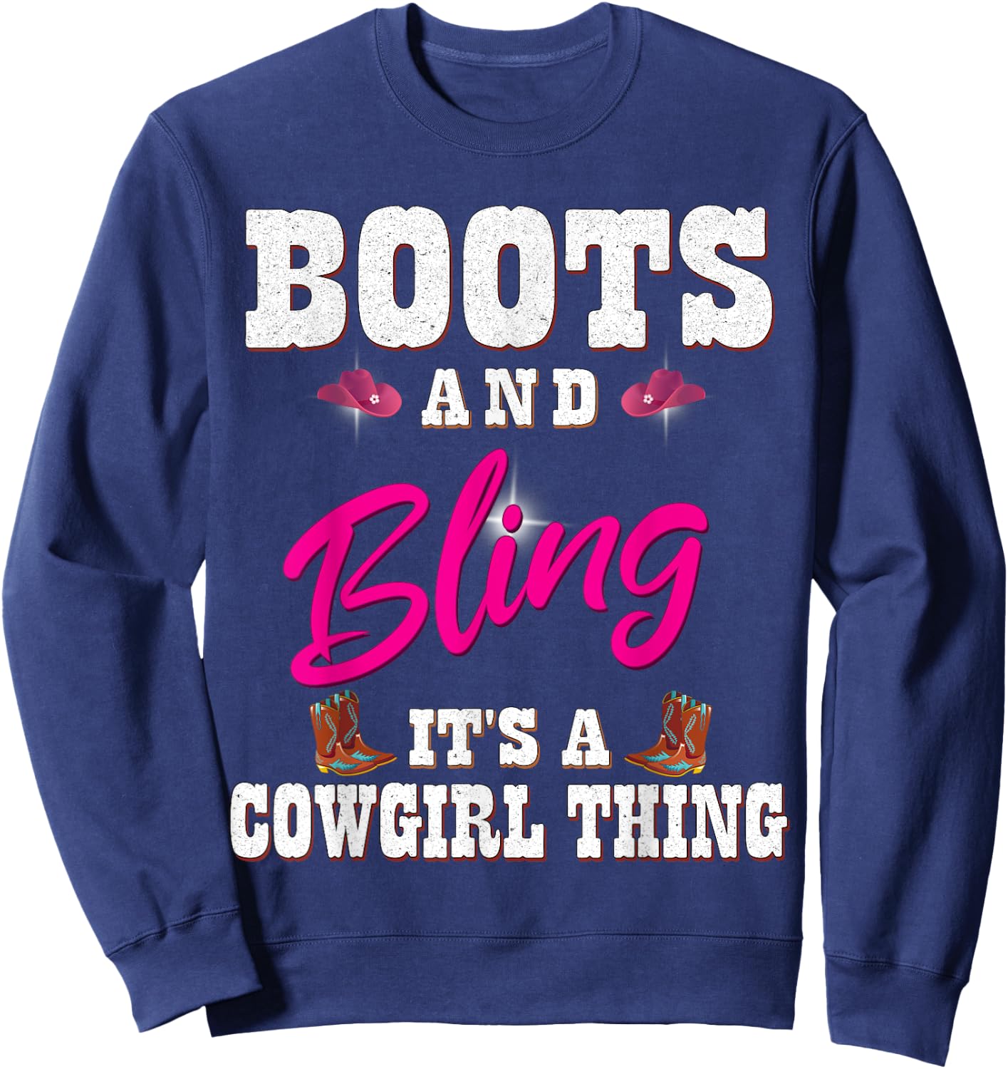 Girls Boots & Bling its a Cowgirl Thing Cute Cowgirl Sweatshirt - Sweatshirt | Navy