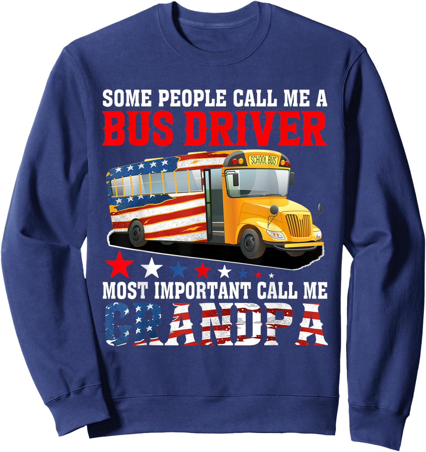 People Call Me A Bus Driver Most Important Call Me Grandpa Sweatshirt - Sweatshirt | Navy