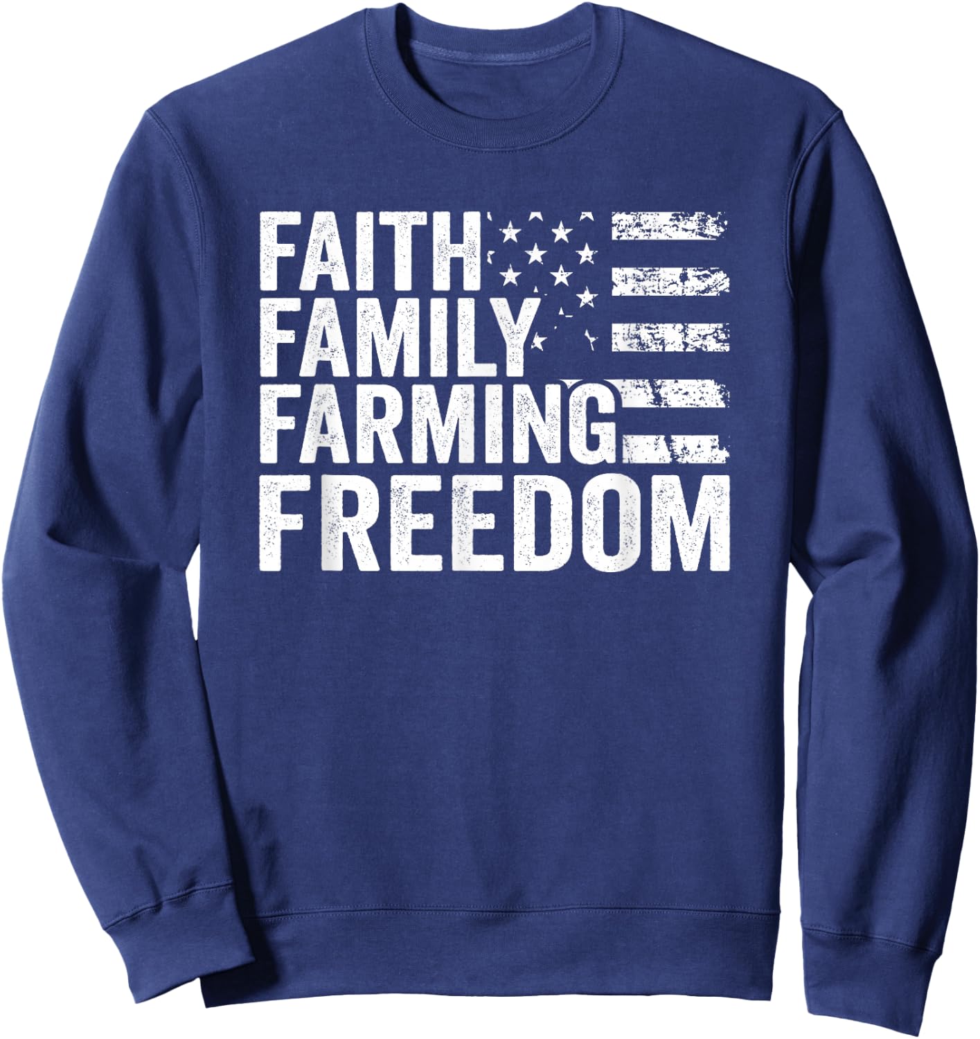 Faith Family Farming Freedom - USA Flag Christian Farmer Sweatshirt - Sweatshirt | Navy