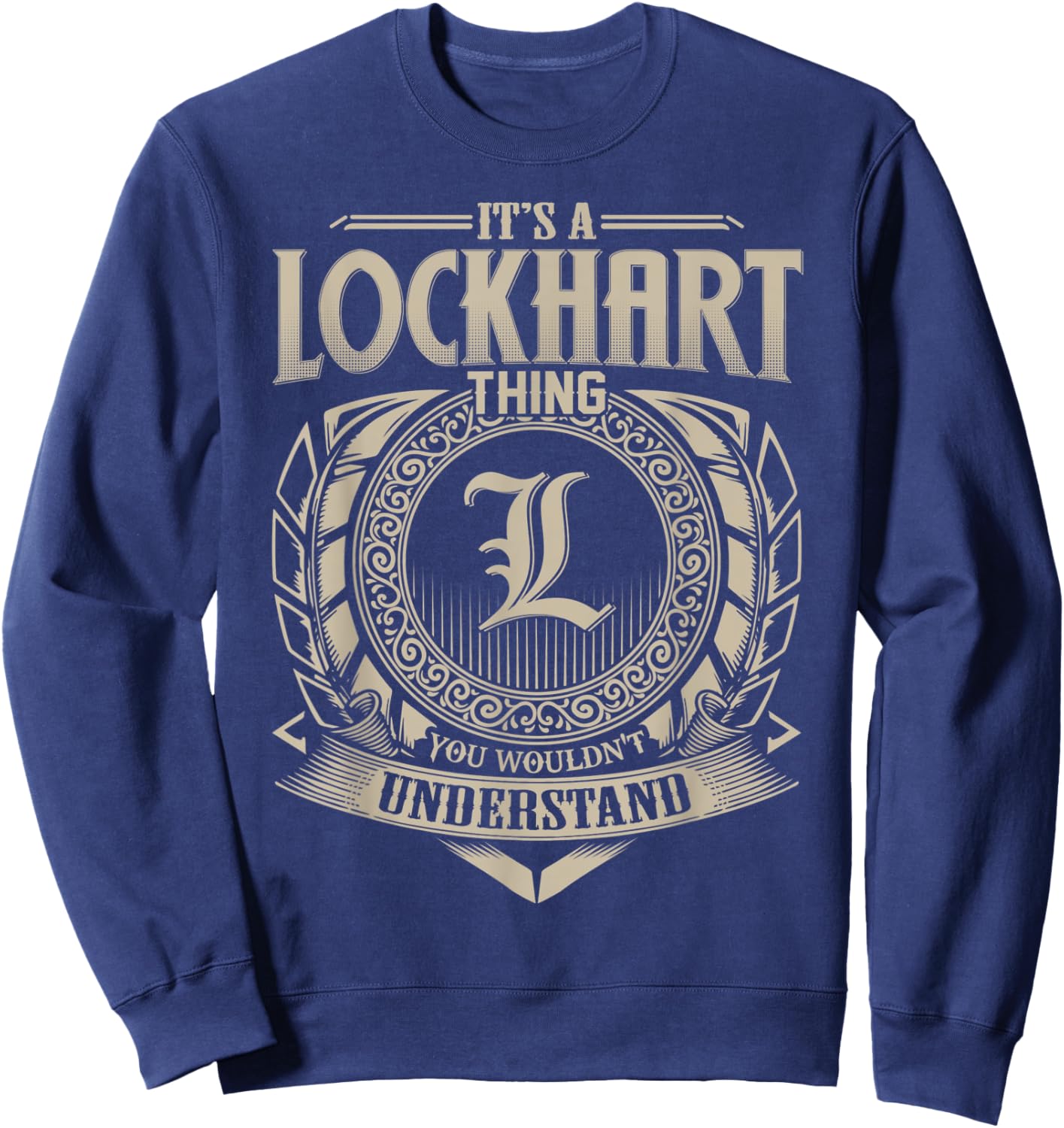 It's A LOCKHART Thing You Wouldn't Understand Name Vintage Sweatshirt - Sweatshirt | Navy