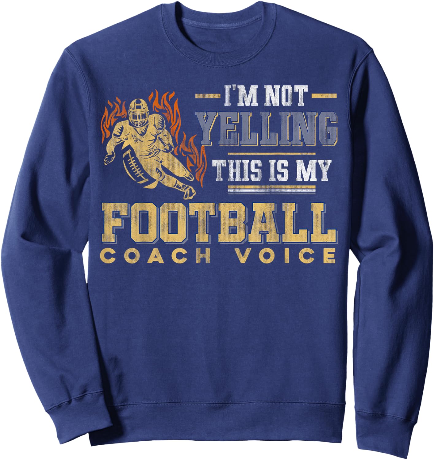 I'm Not Yelling This Is My Football Coach Voice - Coaching Sweatshirt - Sweatshirt | Navy