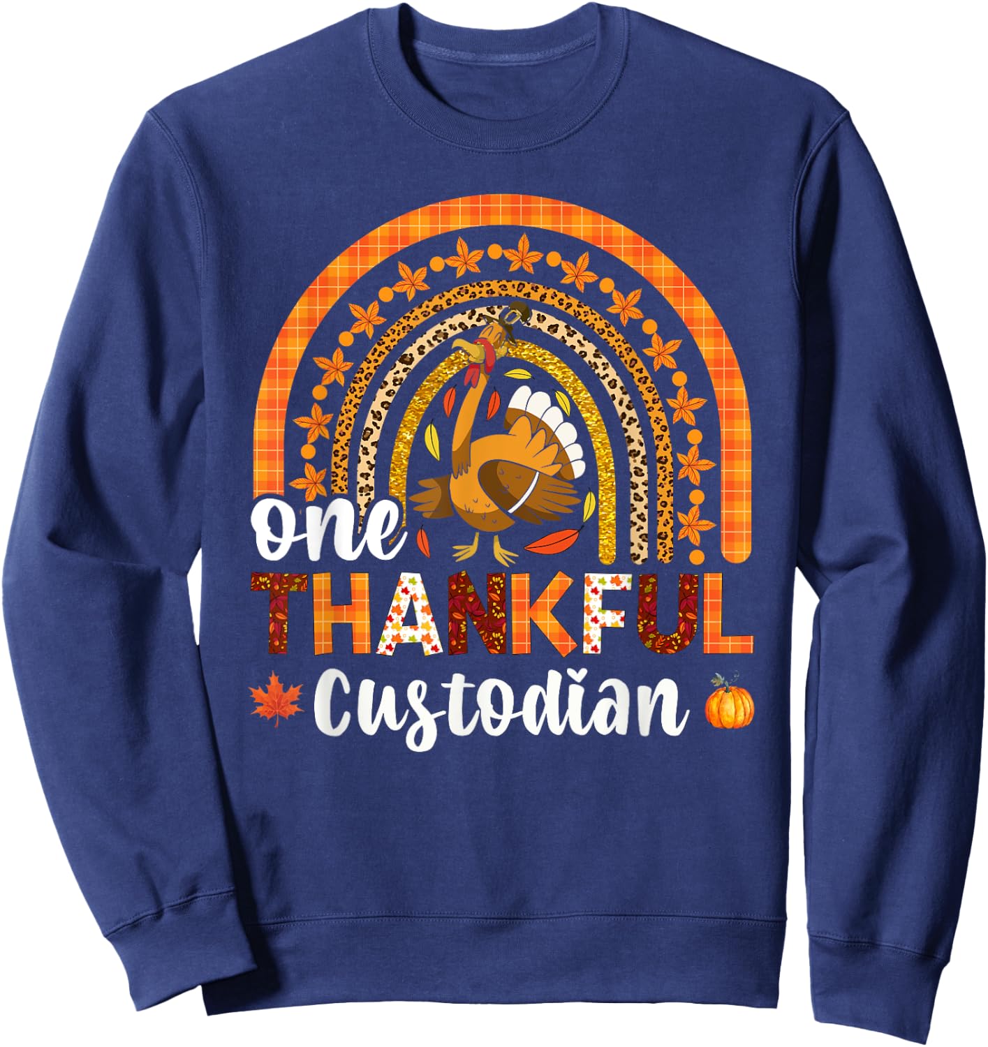 One thankful Custodian fall rainbow thanksgiving Sweatshirt - Sweatshirt | Navy
