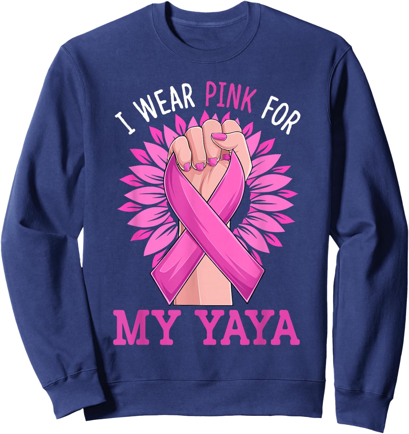 I Wear Pink For My My Yaya Breast Cancer Awareness Sweatshirt - Sweatshirt | Navy