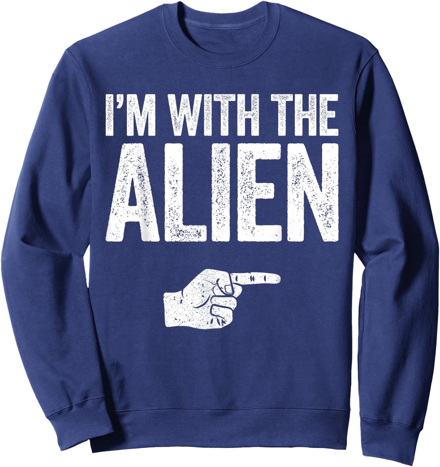 I'm With The Alien Shirt Adult Kids Matching Alien Costume Sweatshirt - Sweatshirt | Navy