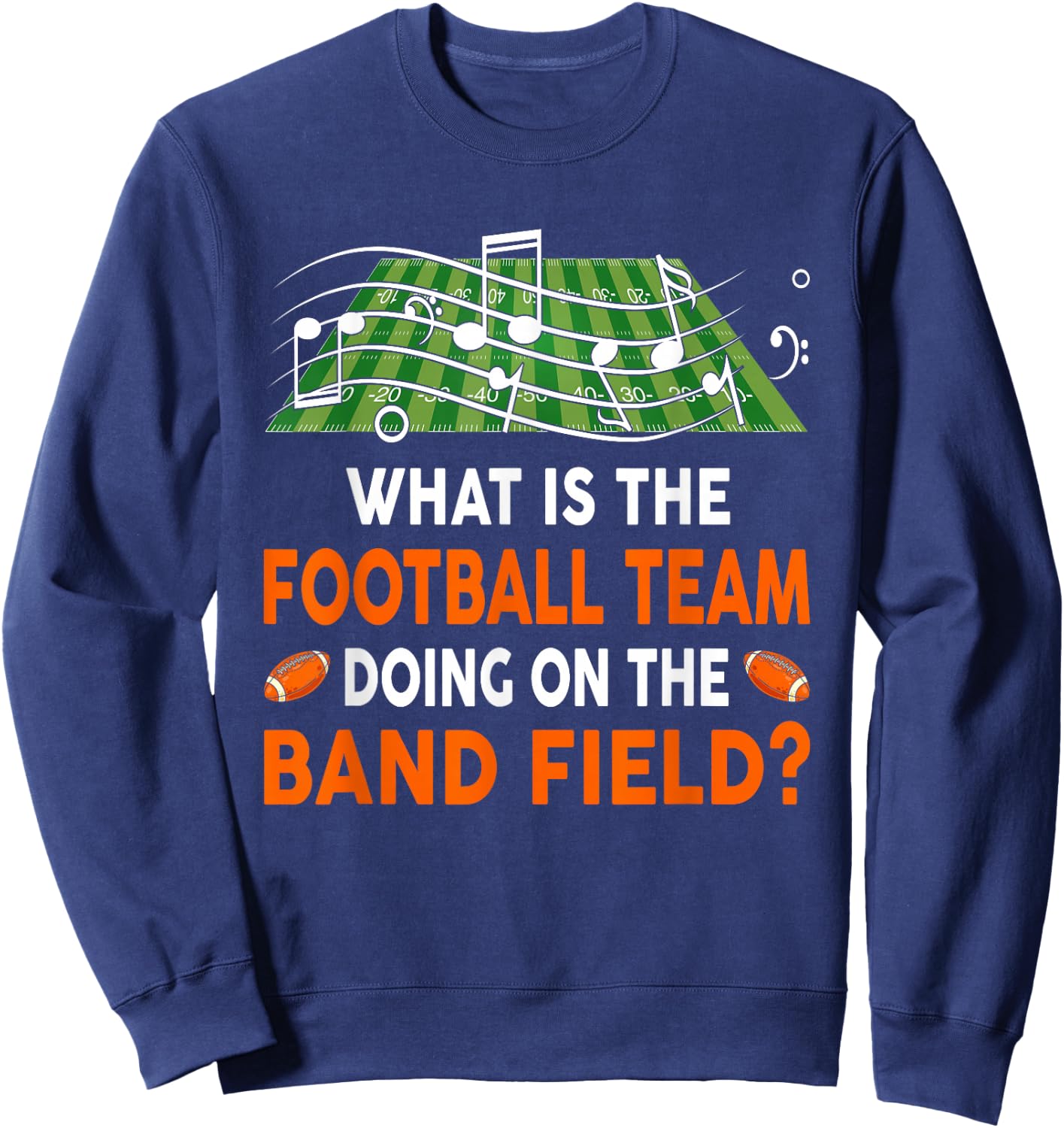 What Is The Football Team Doing On A Band Field - Joke Sweatshirt - Sweatshirt | Navy