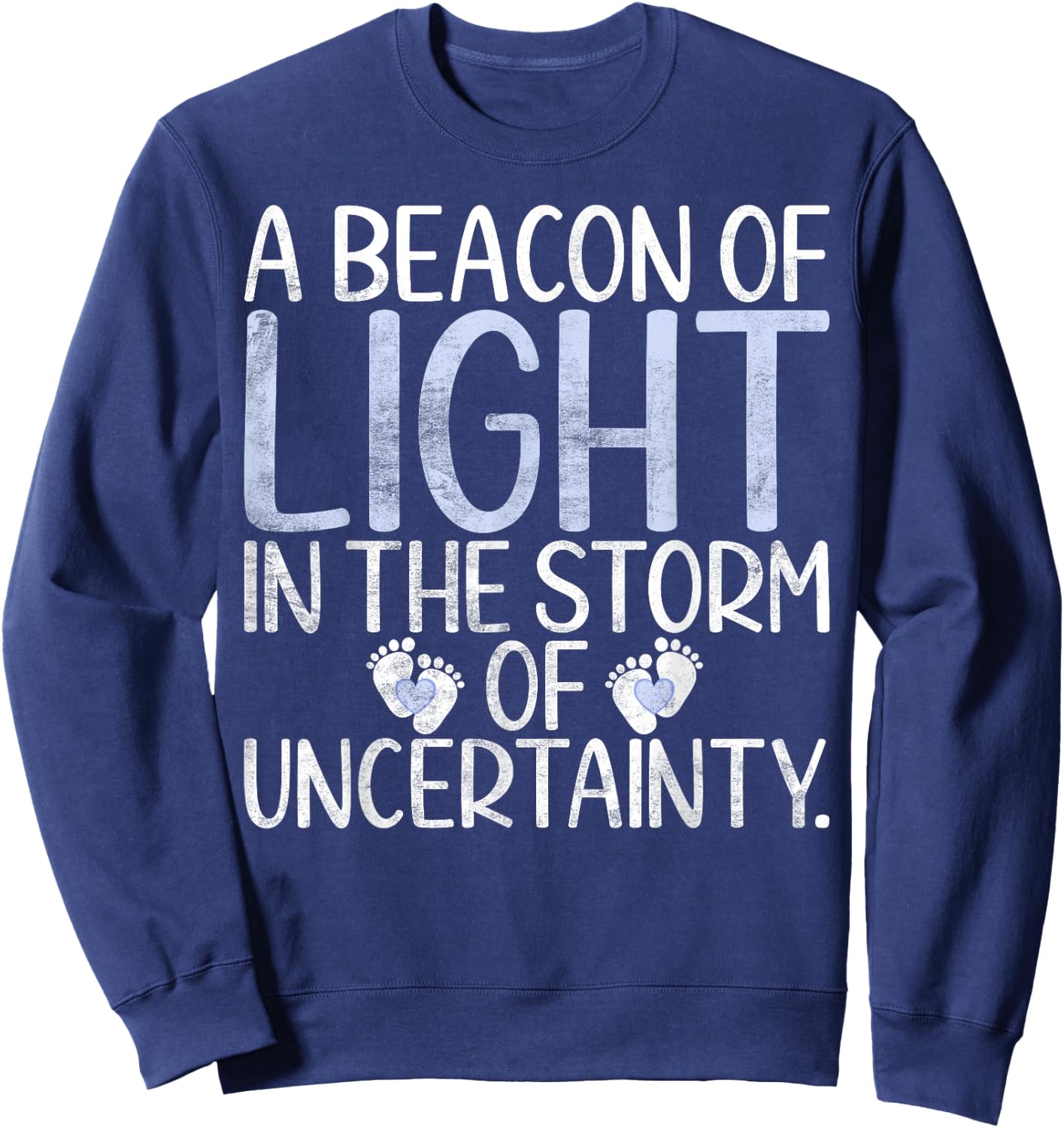 A Beacon of Light in the Storm of uncertainly Nicu Nurse Sweatshirt - Sweatshirt | Navy