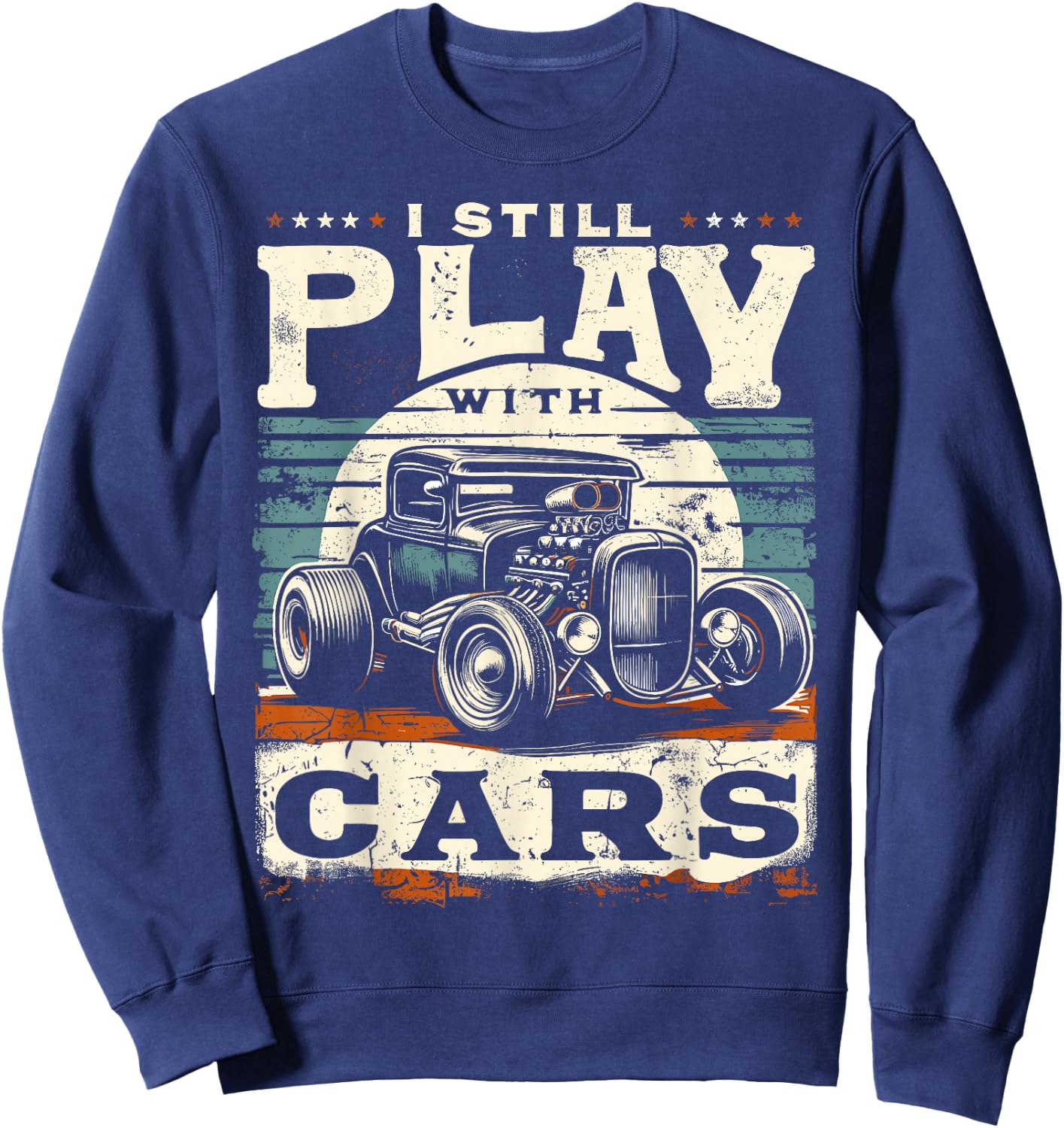 Hot Rod Mechanic, I Still Play With Cars, Vintage Rat Rod Sweatshirt - Sweatshirt | Navy