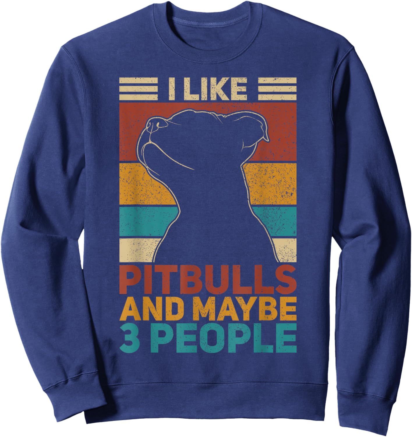 I Like Pitbulls And Maybe 3 People Dog Lover Funny Pit Bull Sweatshirt - Sweatshirt | Navy