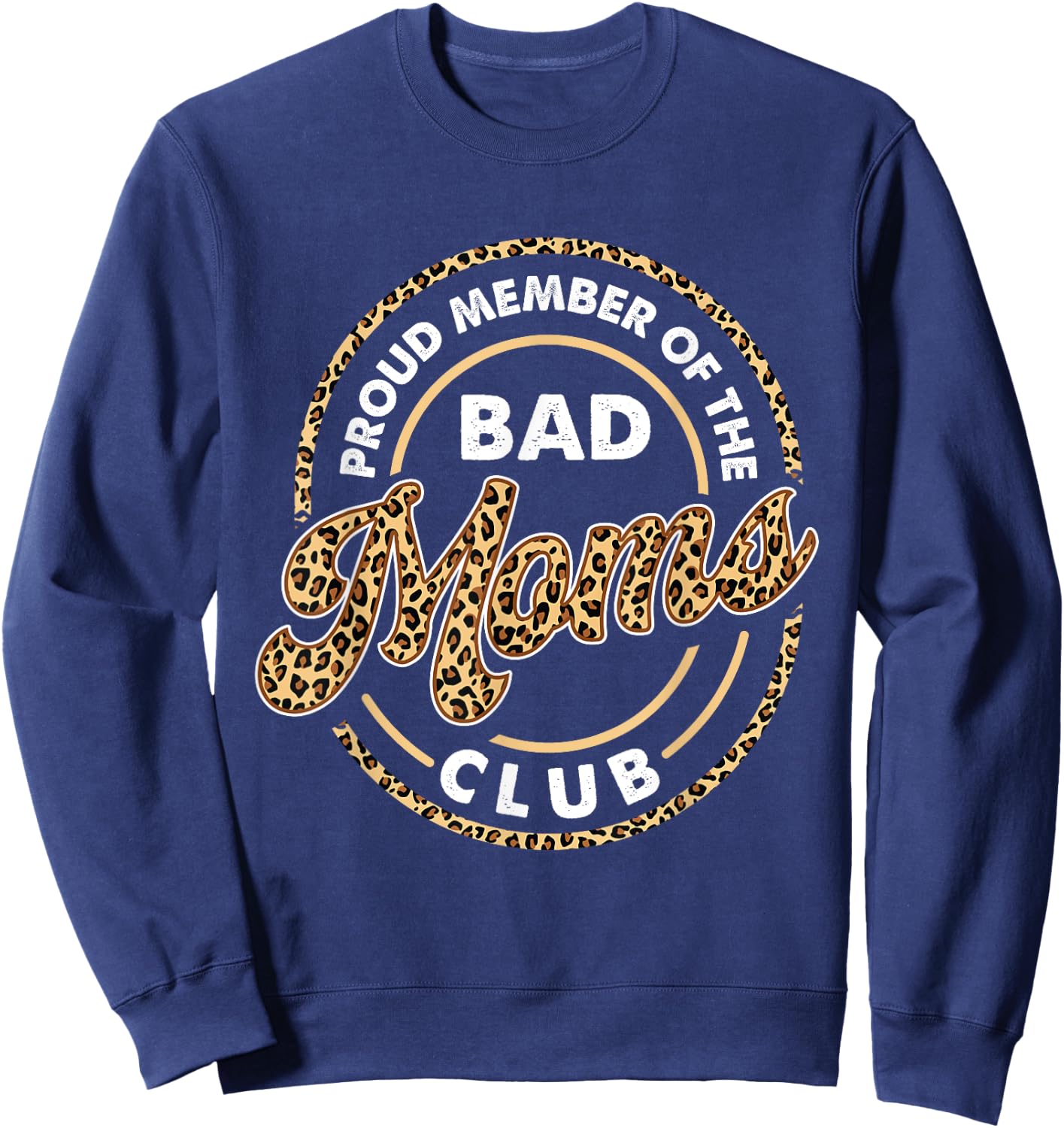 Proud Member Of The Bad Moms Club - Mother's Day Mom Mommy Sweatshirt - Sweatshirt | Navy