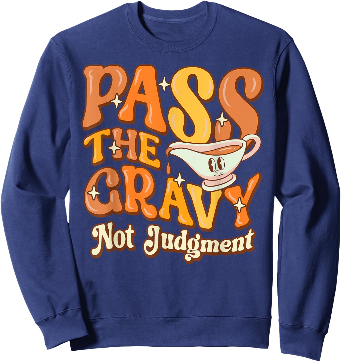Pass The Gravy - Not Judgment Thanksgiving Gravy Fan Design Sweatshirt - Sweatshirt | Navy