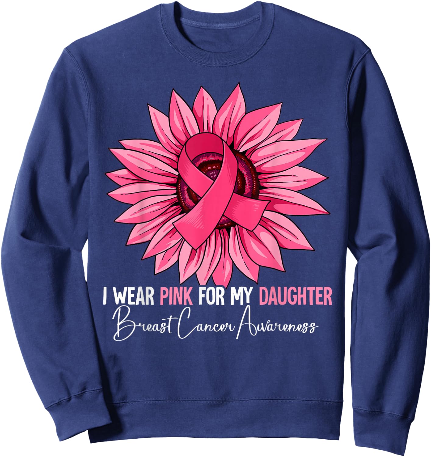 I Wear Pink For My Daughter Breast Cancer Awareness Sweatshirt - Sweatshirt | Navy