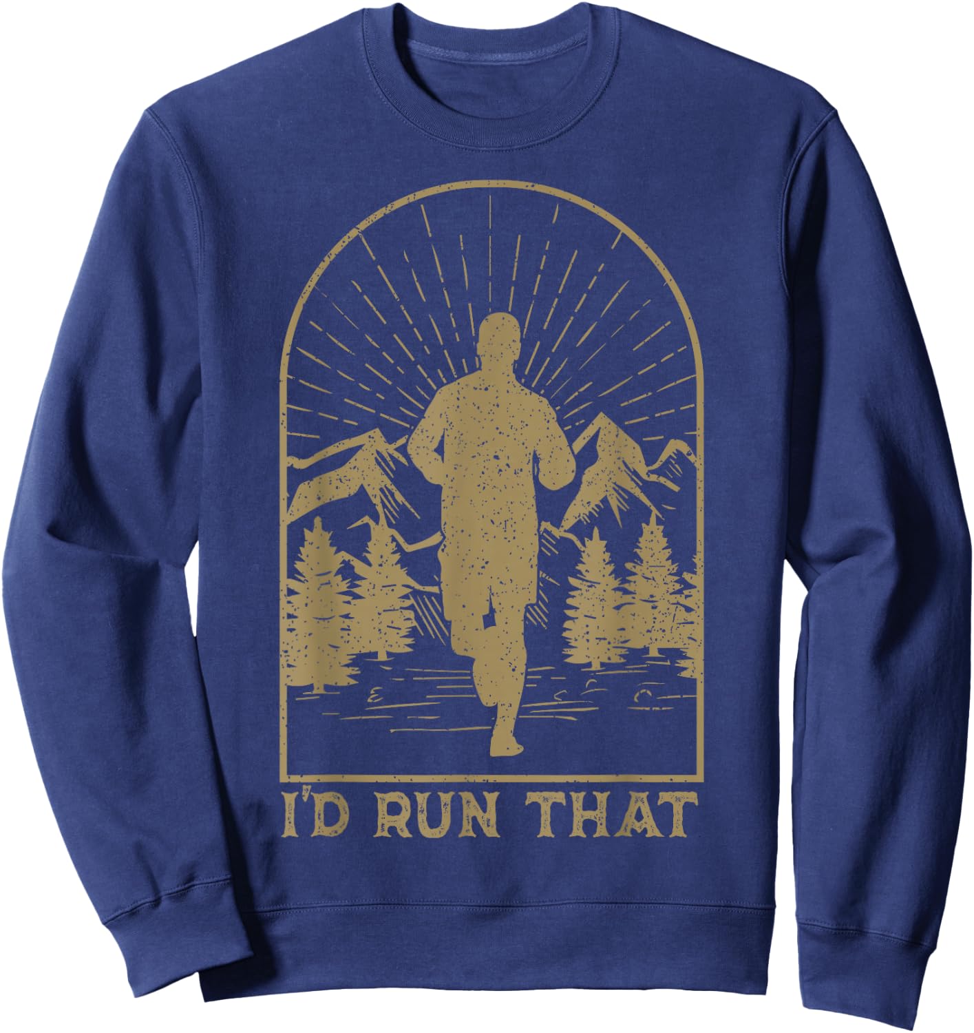 Trail Running Ultra Runner Mountain Sport I'd Run That Sweatshirt - Sweatshirt | Navy