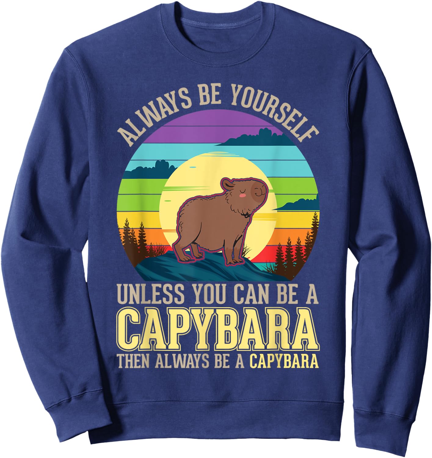 Always be yourself Unless you can be a Capybara Sweatshirt - Sweatshirt | Navy