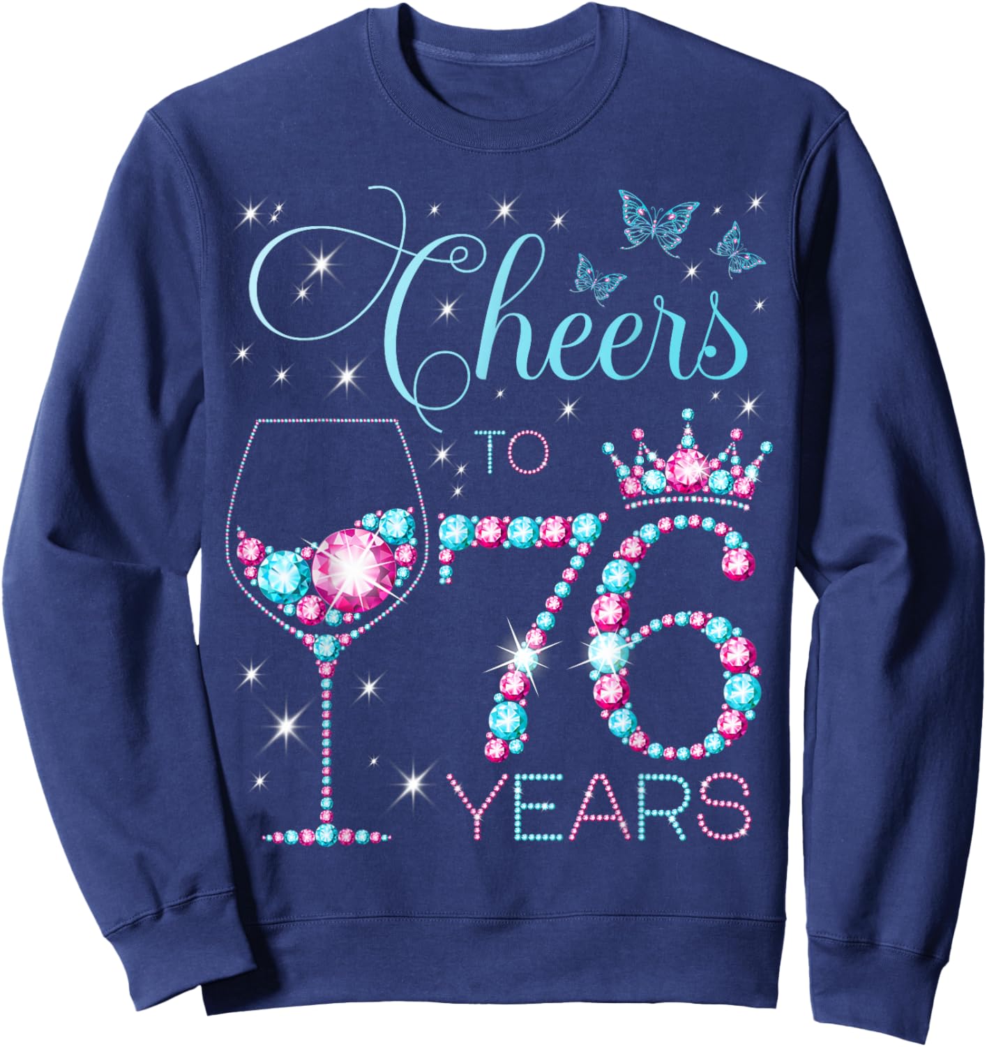 Cheers to 76 Years Old 76th Birthday Party 76th Happy Bday Sweatshirt - Sweatshirt | Navy