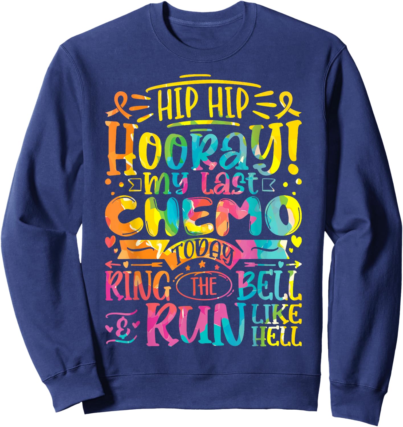 Hip Hip Hooray My Last Chemo - Cancer Survivor Chemotherapy Sweatshirt - Sweatshirt | Navy