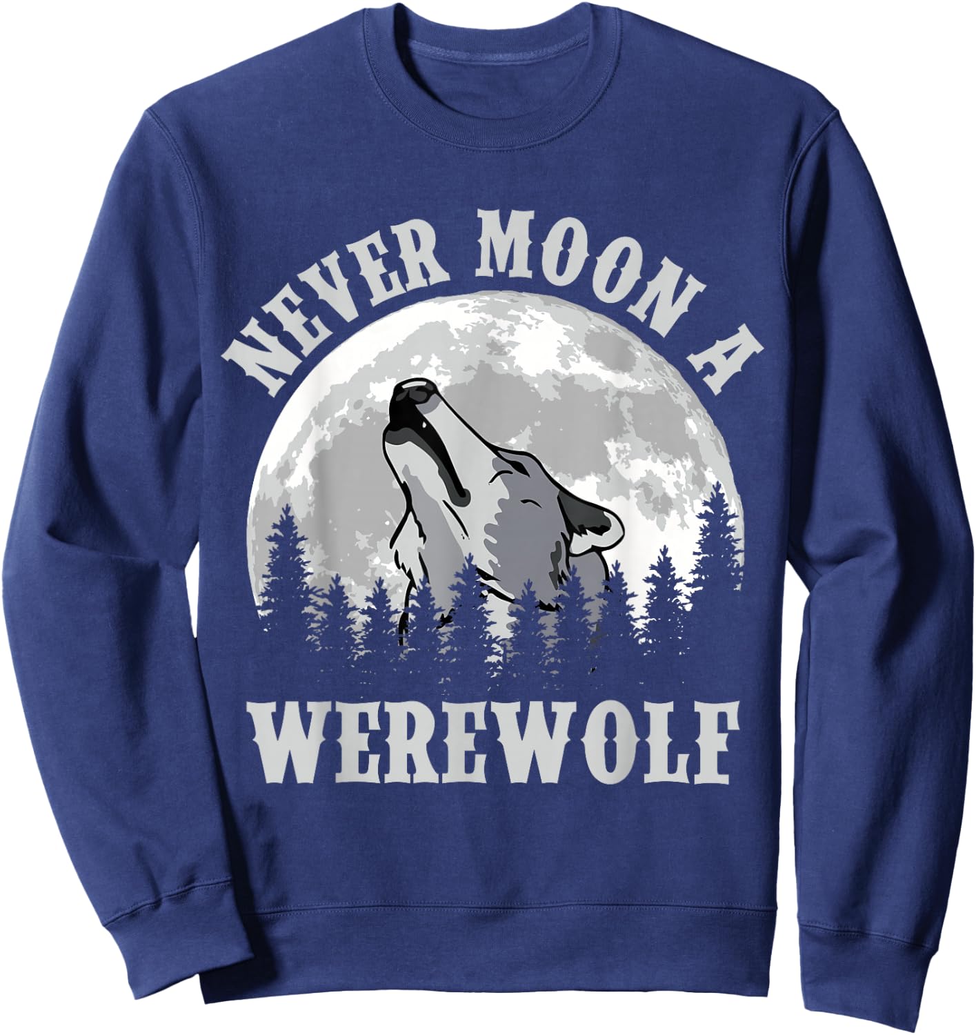 Never Moon a Werewolf Sweatshirt - Sweatshirt | Navy