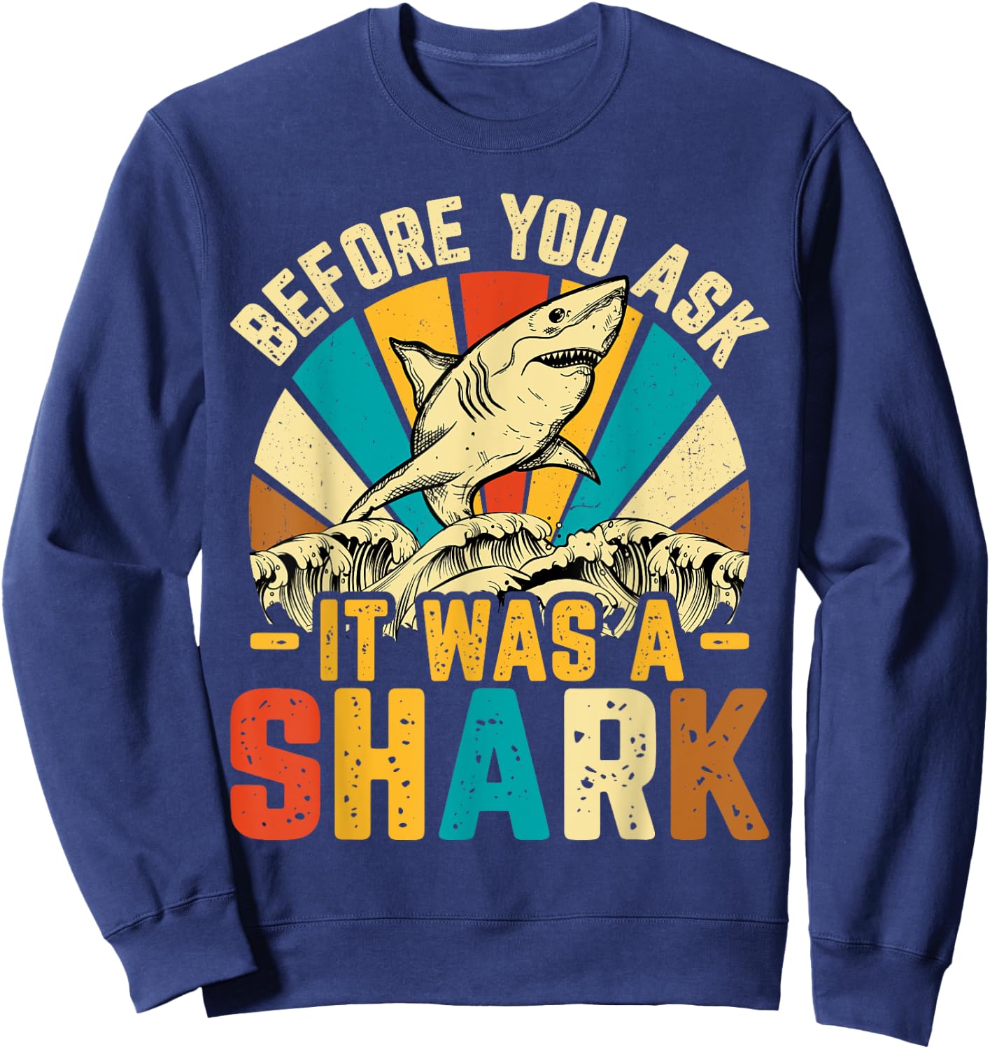 Amputee Before You Ask It Was a Shark - Retro Amputation Sweatshirt - Sweatshirt | Navy