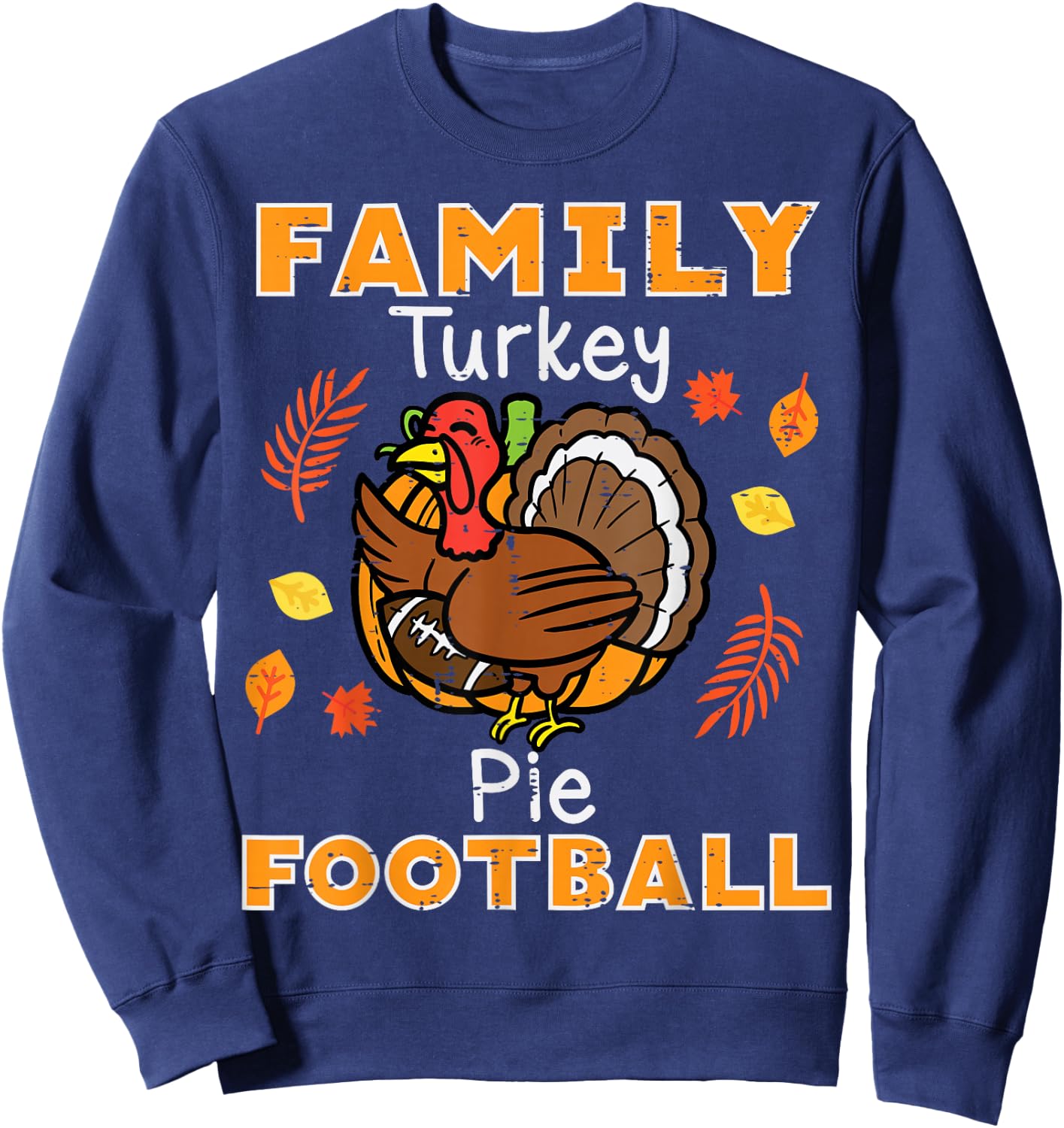 Family Turkey Pie Football Thanksgiving Sport Men Women Kids Sweatshirt - Sweatshirt | Navy