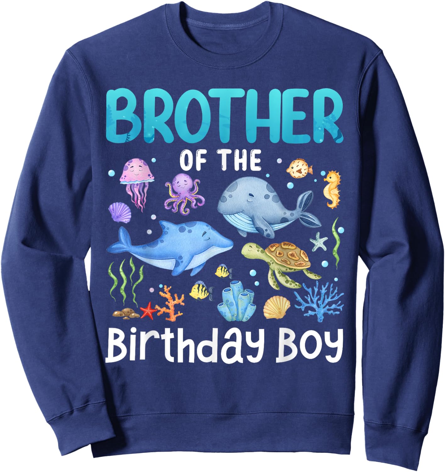 Brother Of The Birthday Girl Sea Fish Ocean Animals Family Sweatshirt - Sweatshirt | Navy