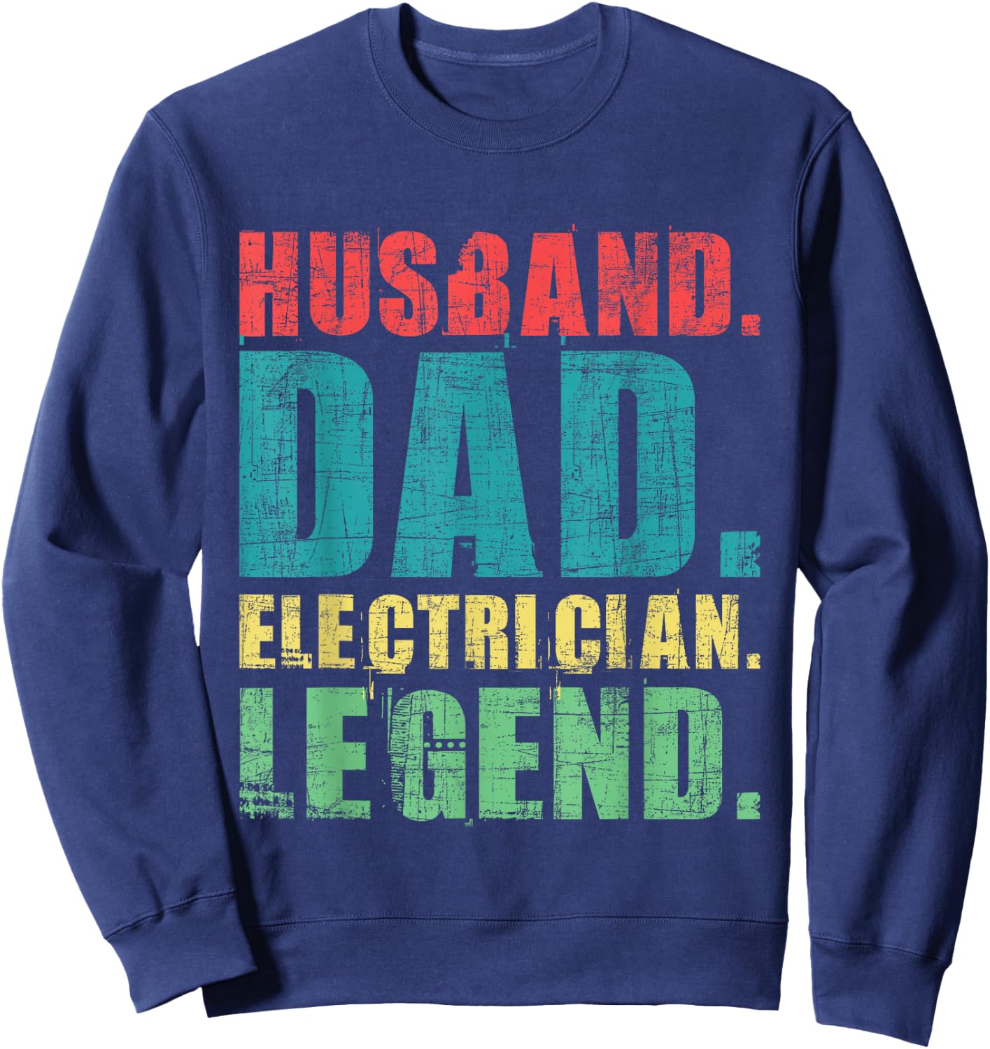 Husband Dad Electrician Legend - Electrical Worker Wireman Sweatshirt - Sweatshirt | Navy