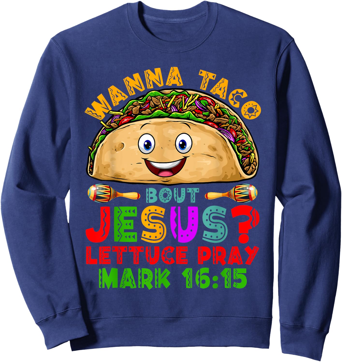 Wanna Taco Bout Jesus Lettuce Pray Christian Cinco De Mayo Sweatshirt - Sweatshirt | Navy