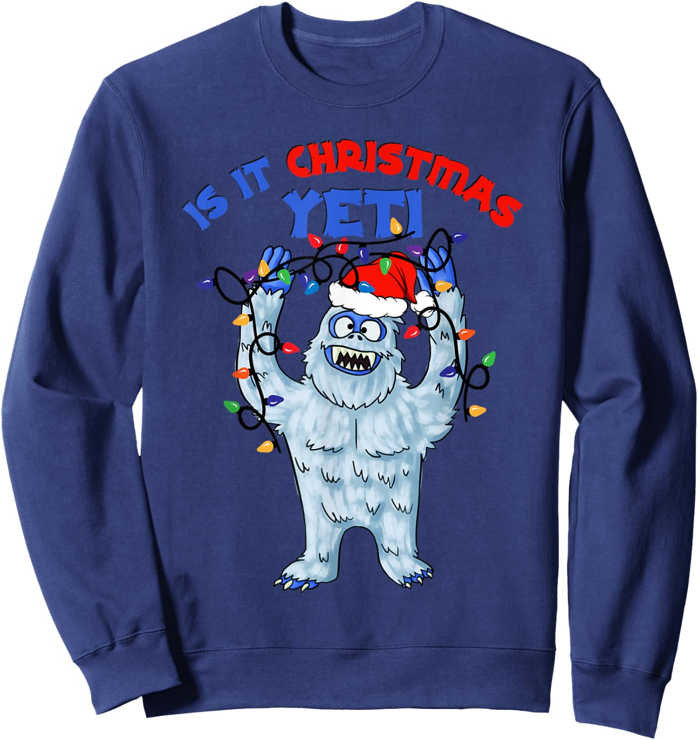 Abominable Snowman Is It Christmas Yeti Monster Holiday Sweatshirt - Sweatshirt | Navy