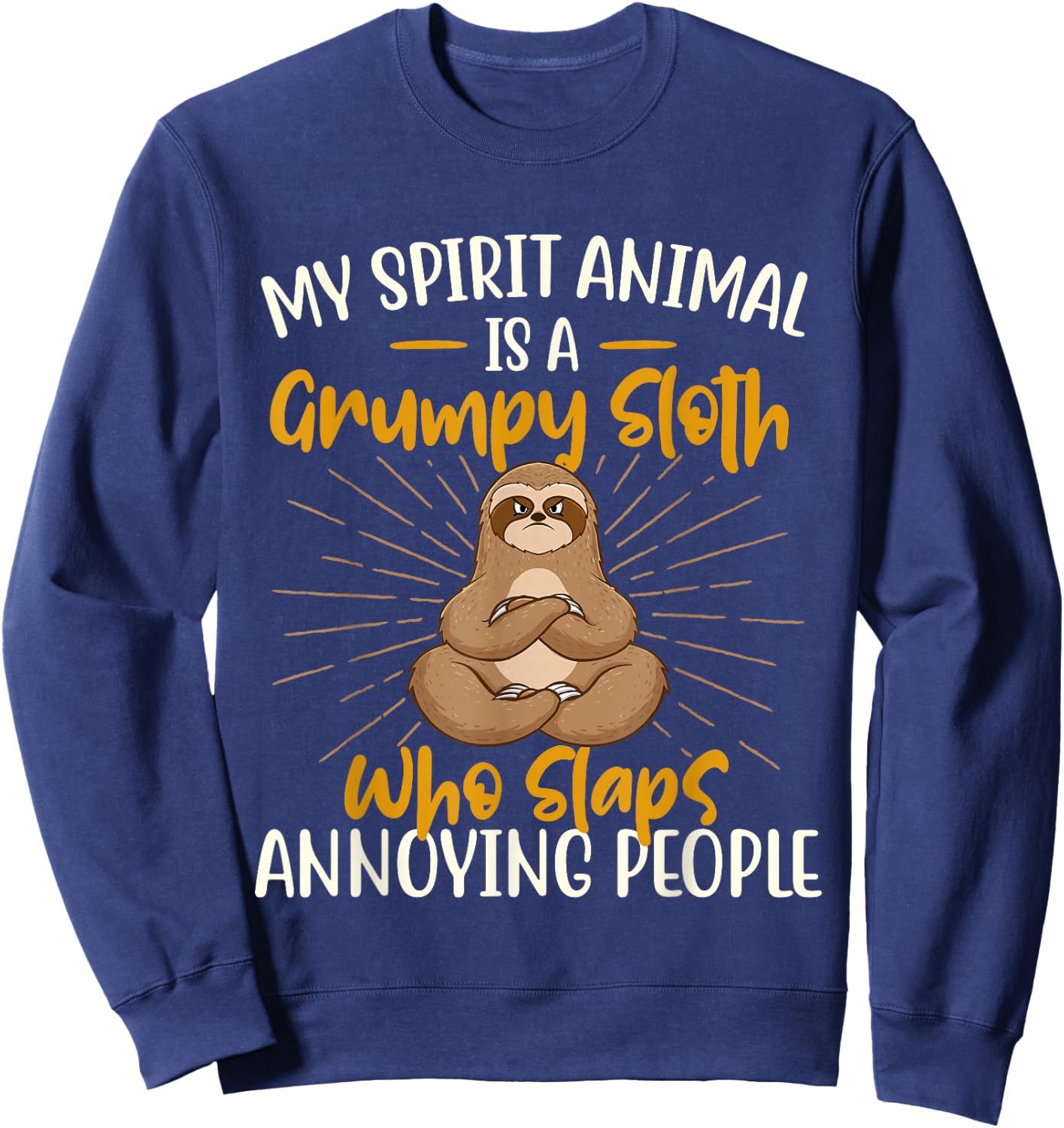 My Spirit Animal Is A Grumpy Sloth - Zookeeper Animal Lover Sweatshirt - Sweatshirt | Navy