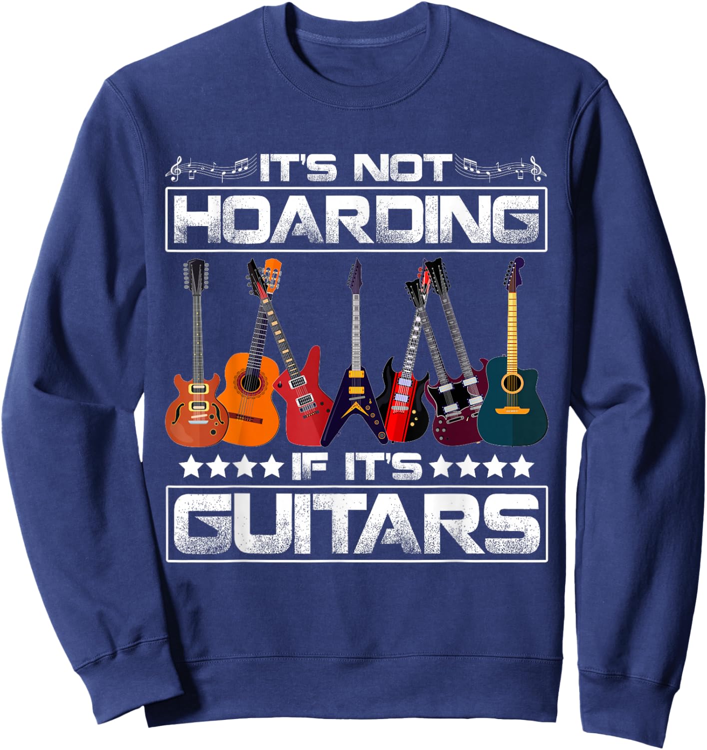 Funny It's Not Hoarding If It's Guitars Guitarist Musician Sweatshirt - Sweatshirt | Navy
