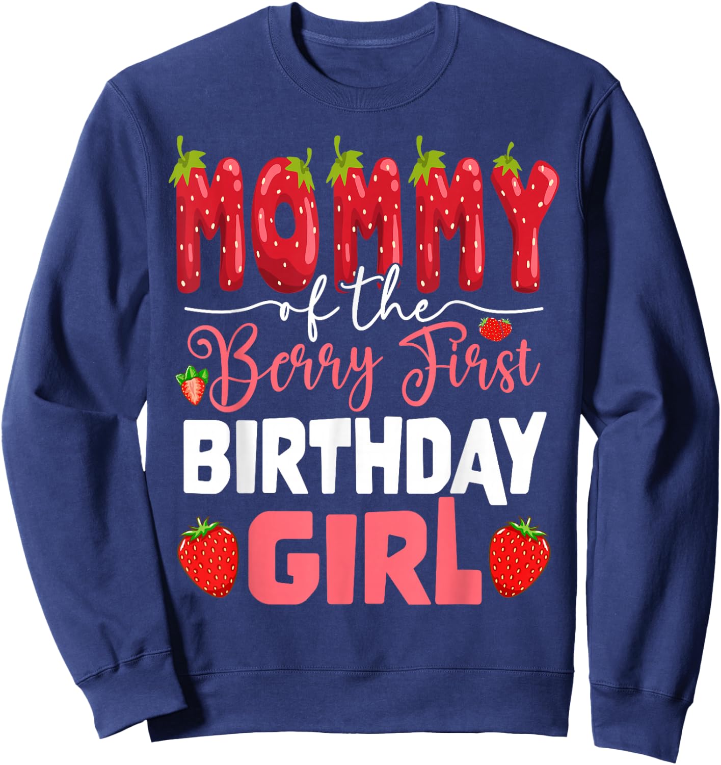 Mommy of The Berry First Birthday of Girl Strawberry Mom Sweatshirt - Sweatshirt | Navy