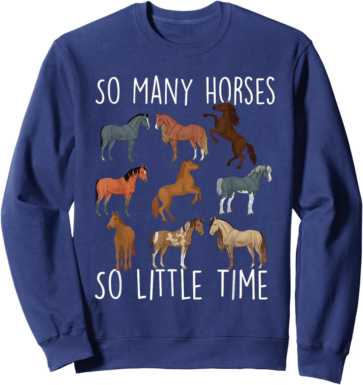 So Many Horses So Little Time - Horse Lover Horseback Rider Sweatshirt - Sweatshirt | Navy