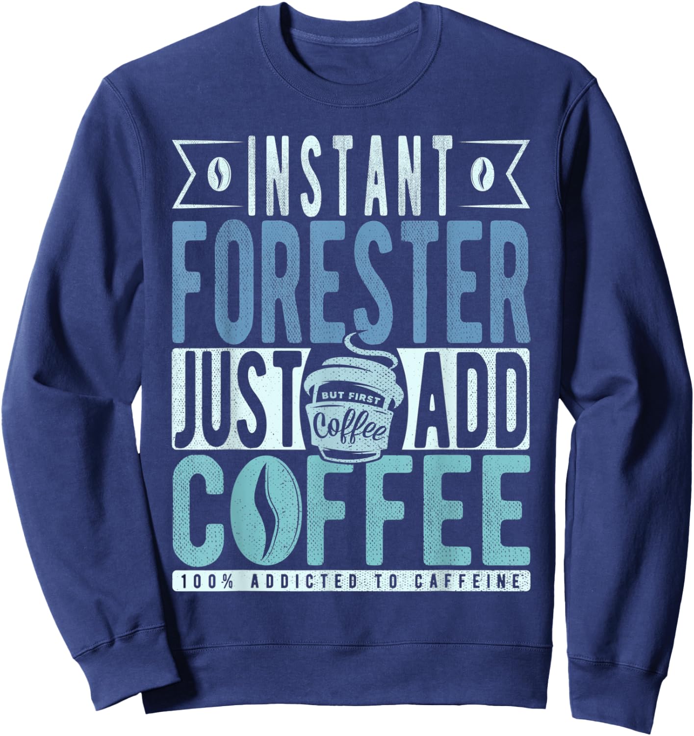 Instant Forester Just Add Coffee Sweatshirt - Sweatshirt | Navy