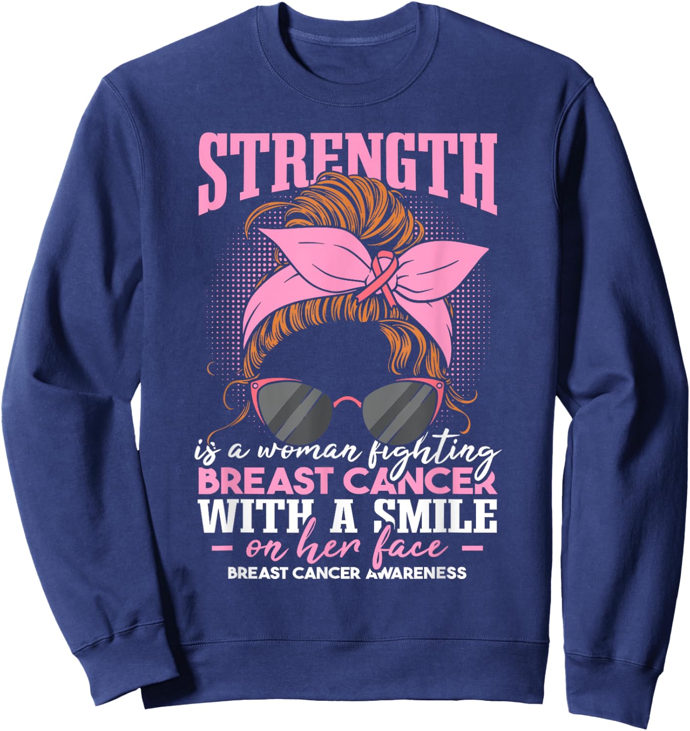 Strength Is A Woman Fighting Breast Cancer Sweatshirt - Sweatshirt | Navy