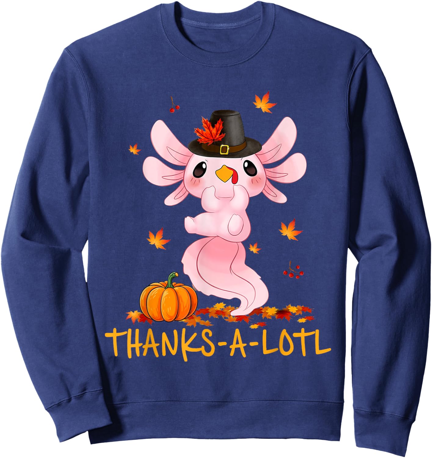 Cute Axolotl Turkey Thanks-A-Lotl Happy Thanksgiving Day Sweatshirt - Sweatshirt | Navy